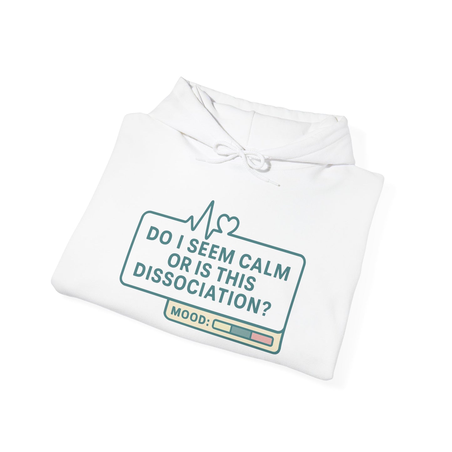 Do I Seem Calm or Is This Dissociation? Hoodie – Bold Sarcastic Sweatshirt for Anxiously Detached Vibes