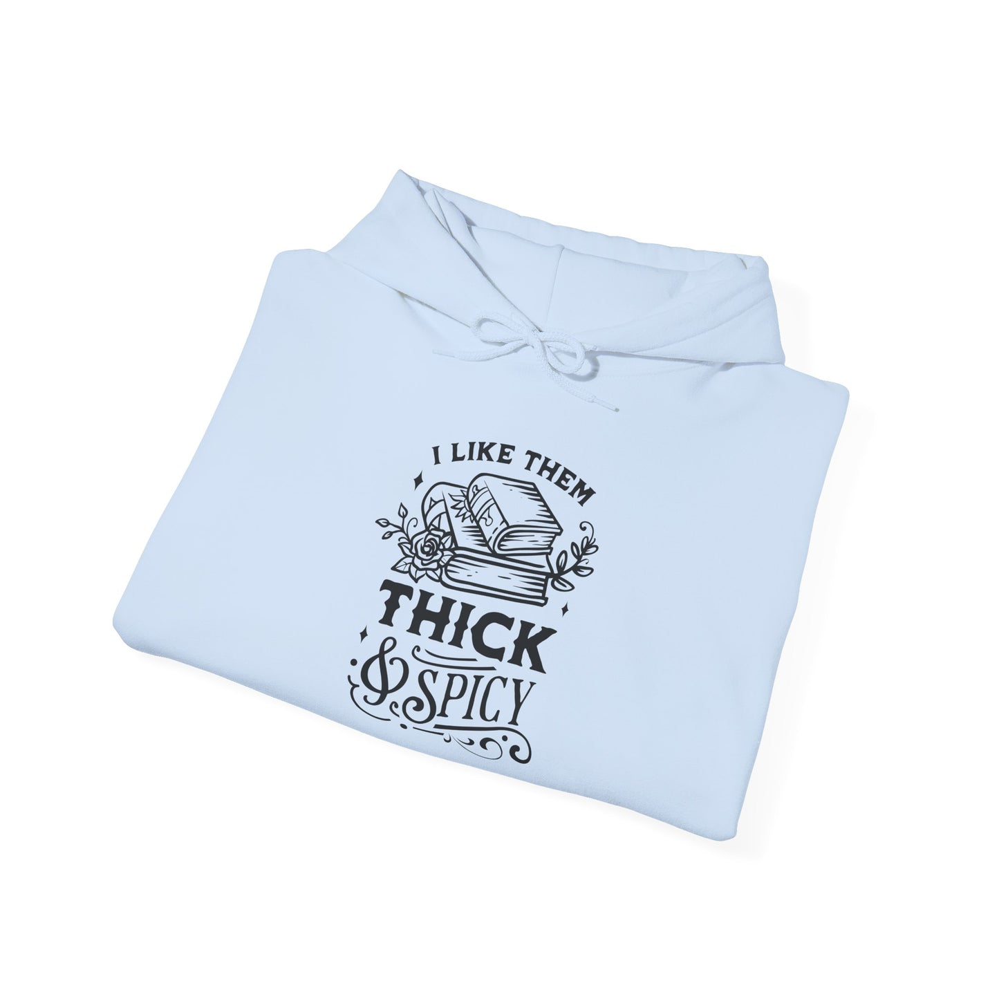 I Like Them Thick and Spicy Hoodie – Cozy Bookish Humor Sweatshirt for Bibliophiles