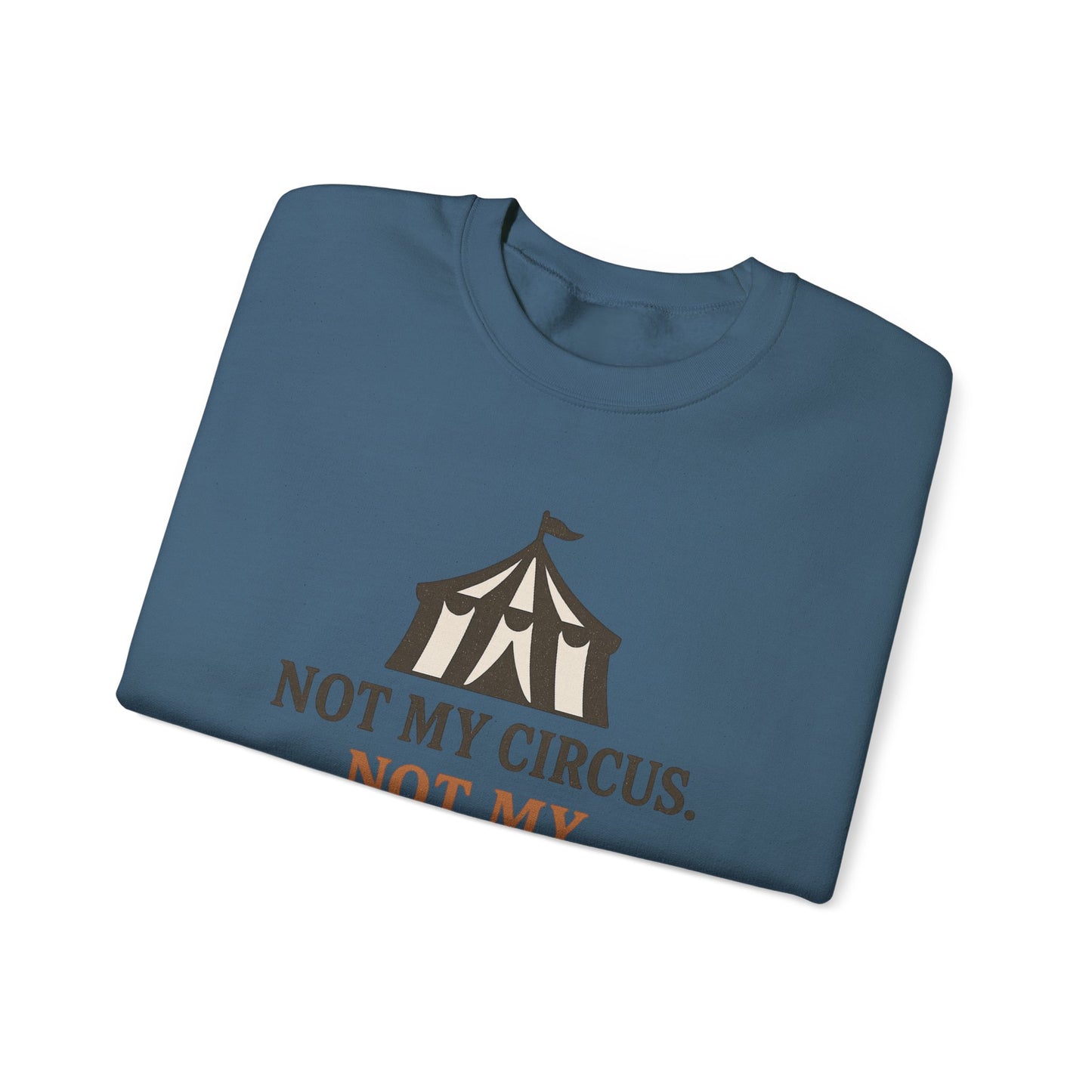 Not My Circus. Not My Emotional Breakdown – Sweatshirt