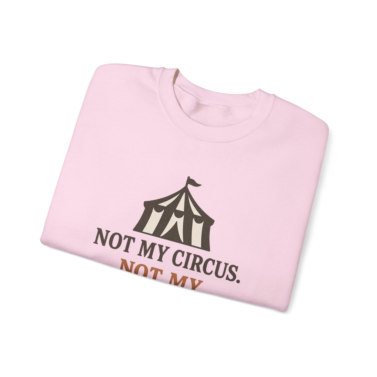Not My Circus. Not My Emotional Breakdown – Sweatshirt