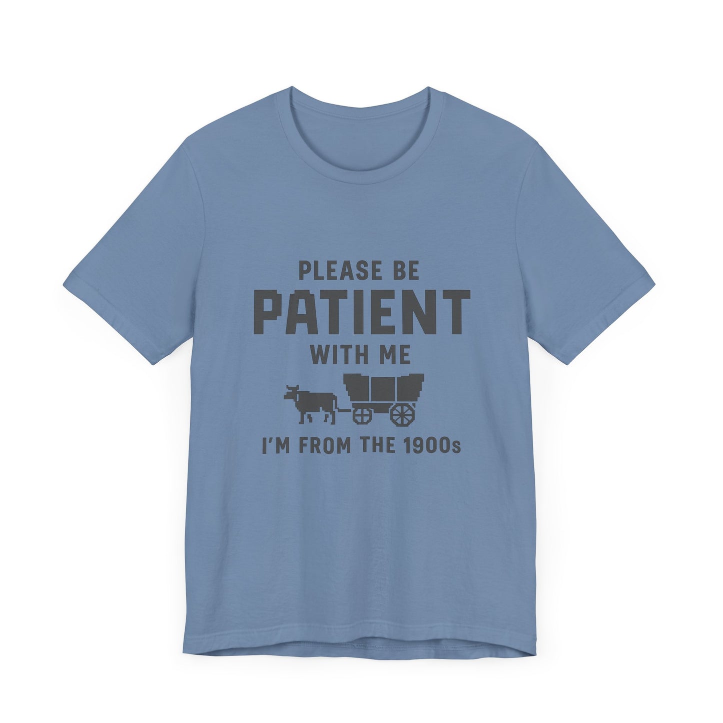 Please Be Patient With Me – I'm From the 1900s T-Shirt