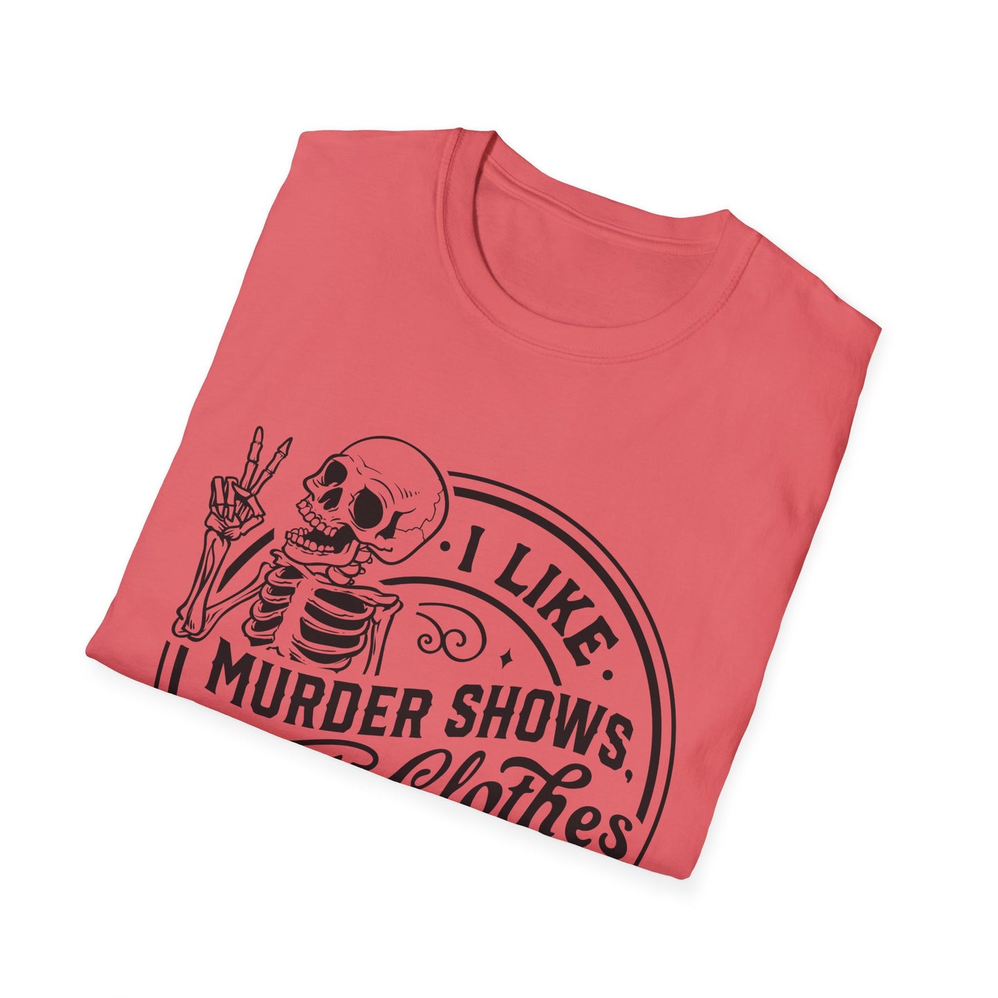 I Like Murder Shows and Comfy Clothes T-Shirt – Funny Graphic Tee for True Crime Fans and Sarcastic Homebodies