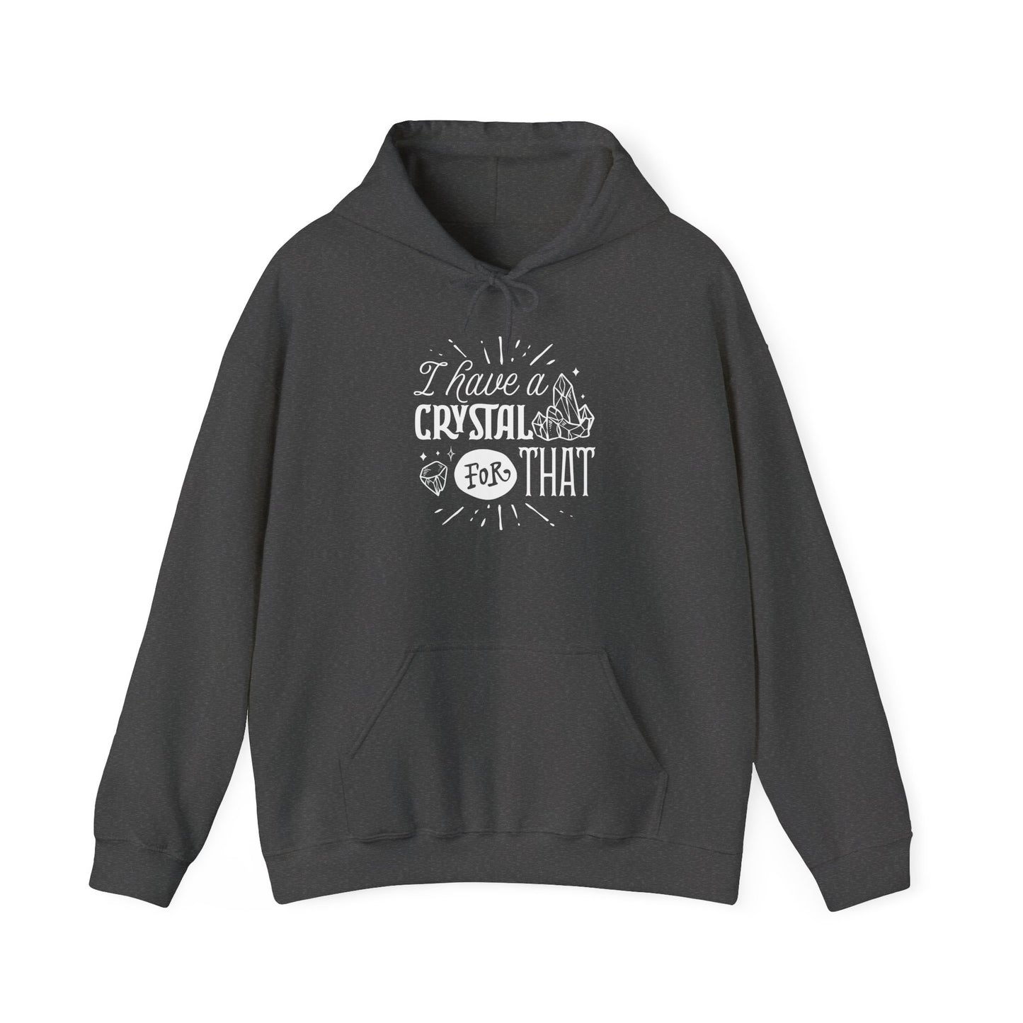 I Have a Crystal for That Hoodie – Funny Spiritual Sweatshirt for Mystic Babes and Energy Healers