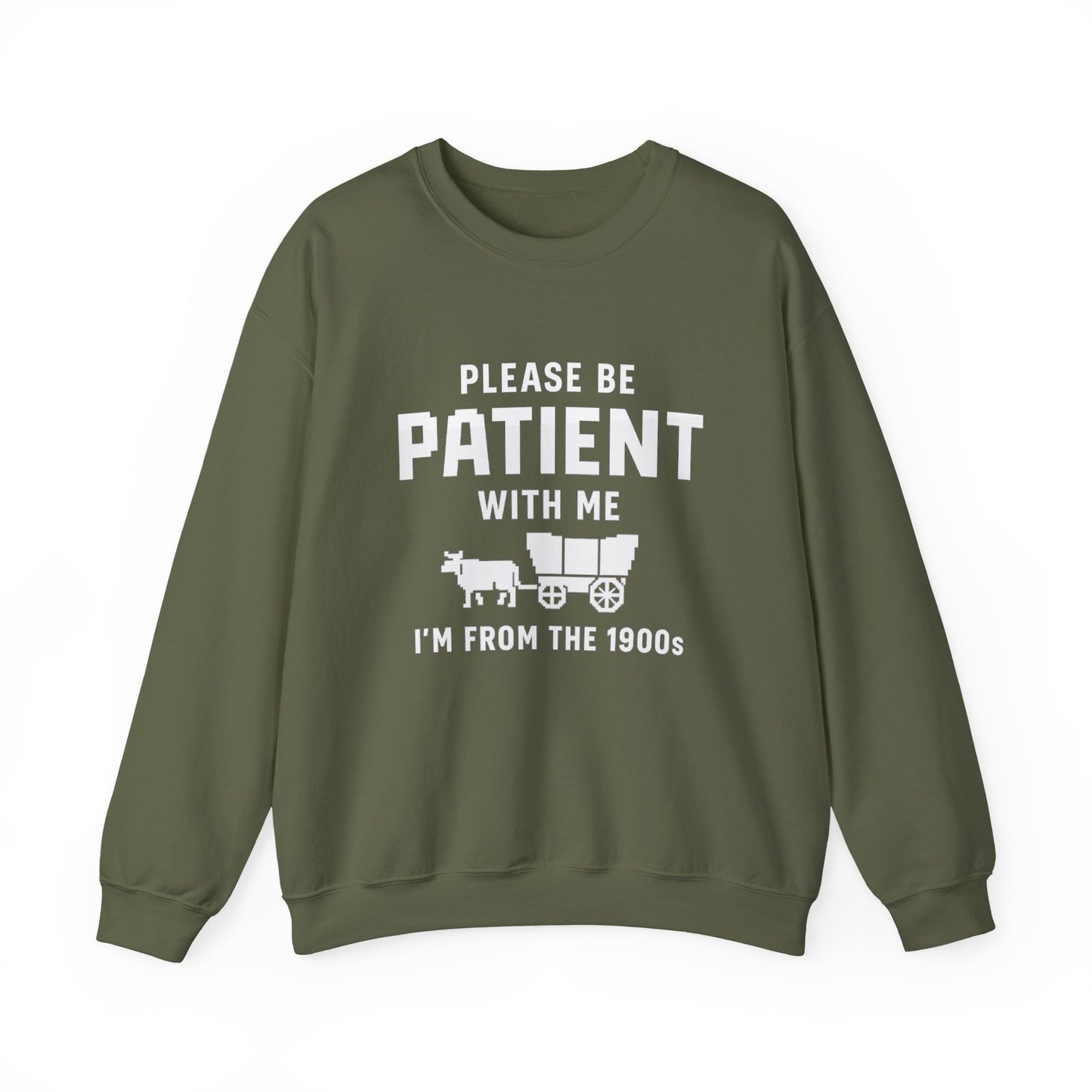 Please Be Patient With Me – I’m From the 1900s Sweatshirt