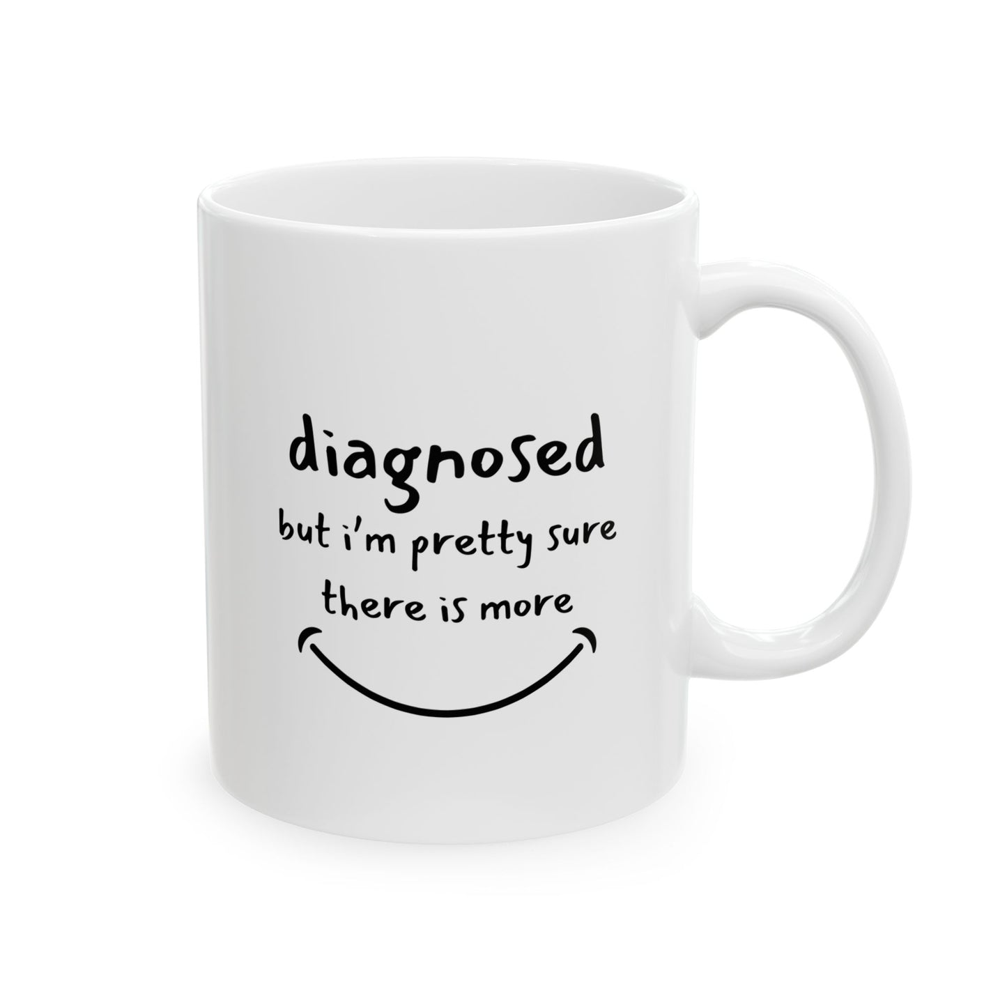 Diagnosed But I’m Pretty Sure There’s More Mug – Funny Mental Health Coffee Cup for Overthinkers and Therapy Fans (11oz / 15oz)