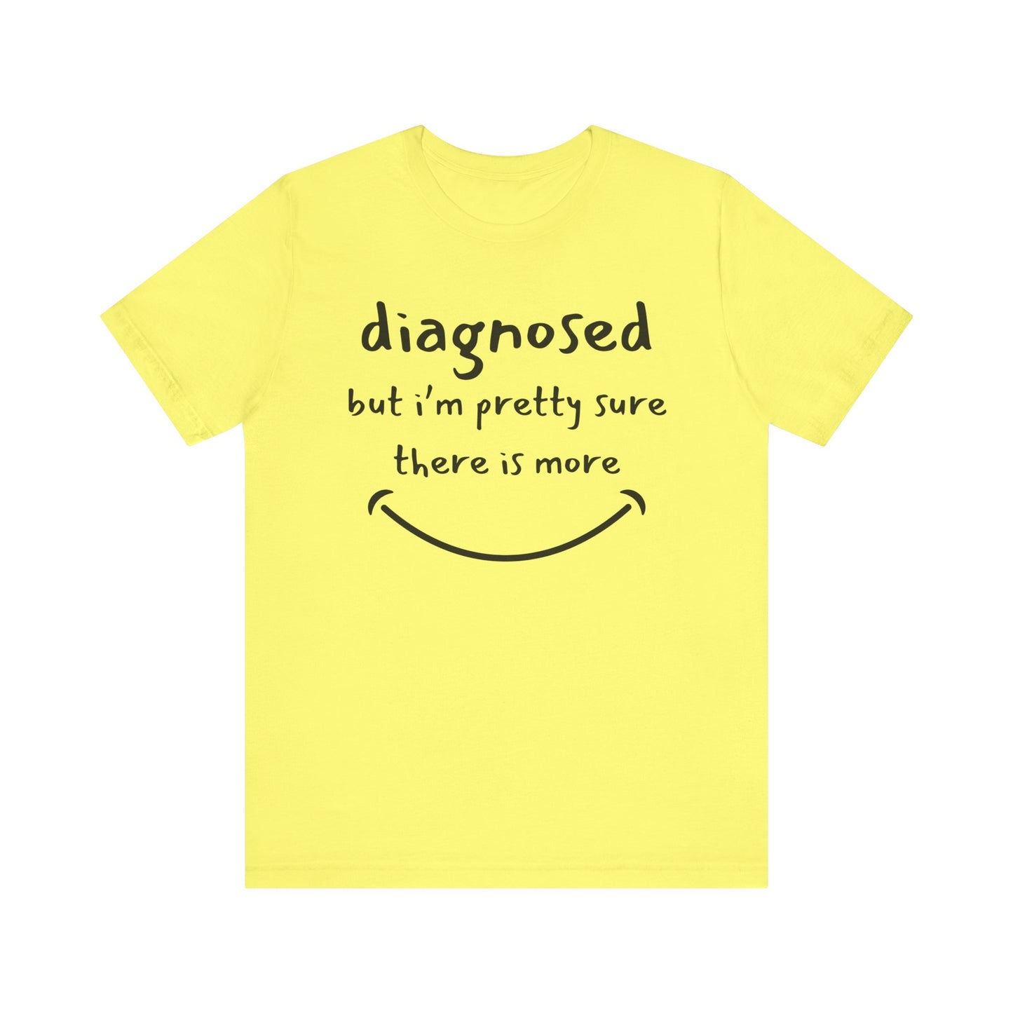 Diagnosed, But I'm Pretty Sure There's More – Funny Mental Health T-Shirt