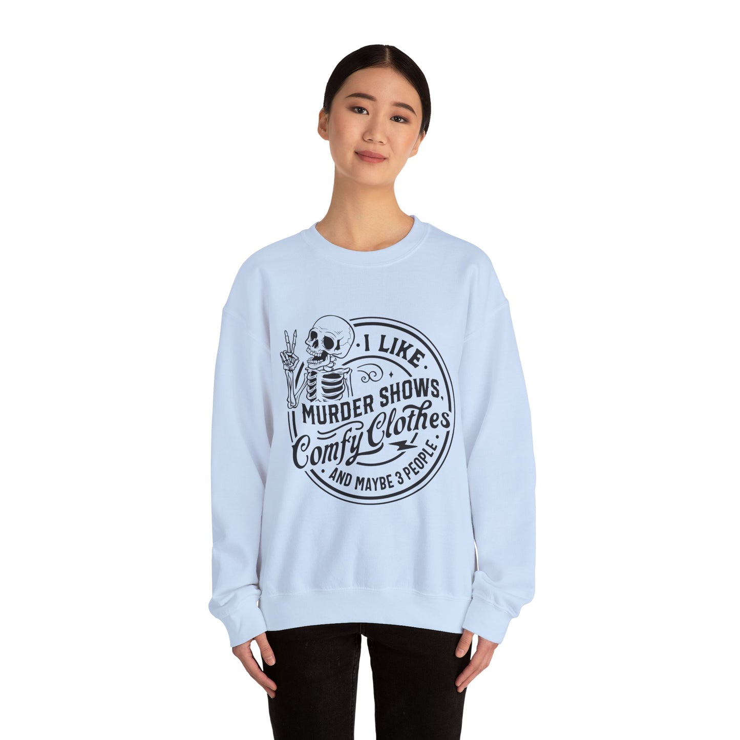 I Like Murder Shows and Comfy Clothes Sweatshirt – Funny Gift for Wife, Girlfriend, or Best Friend Who Lives for True Crime