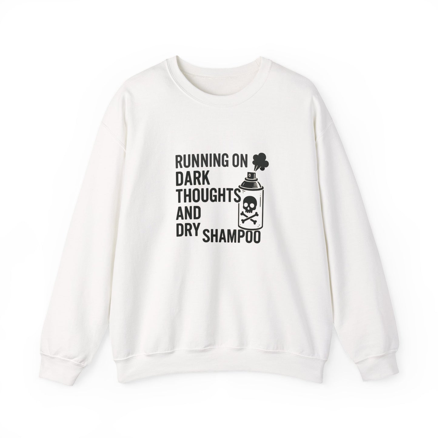 Running on Dark Thoughts and Dry Shampoo – Sweatshirt