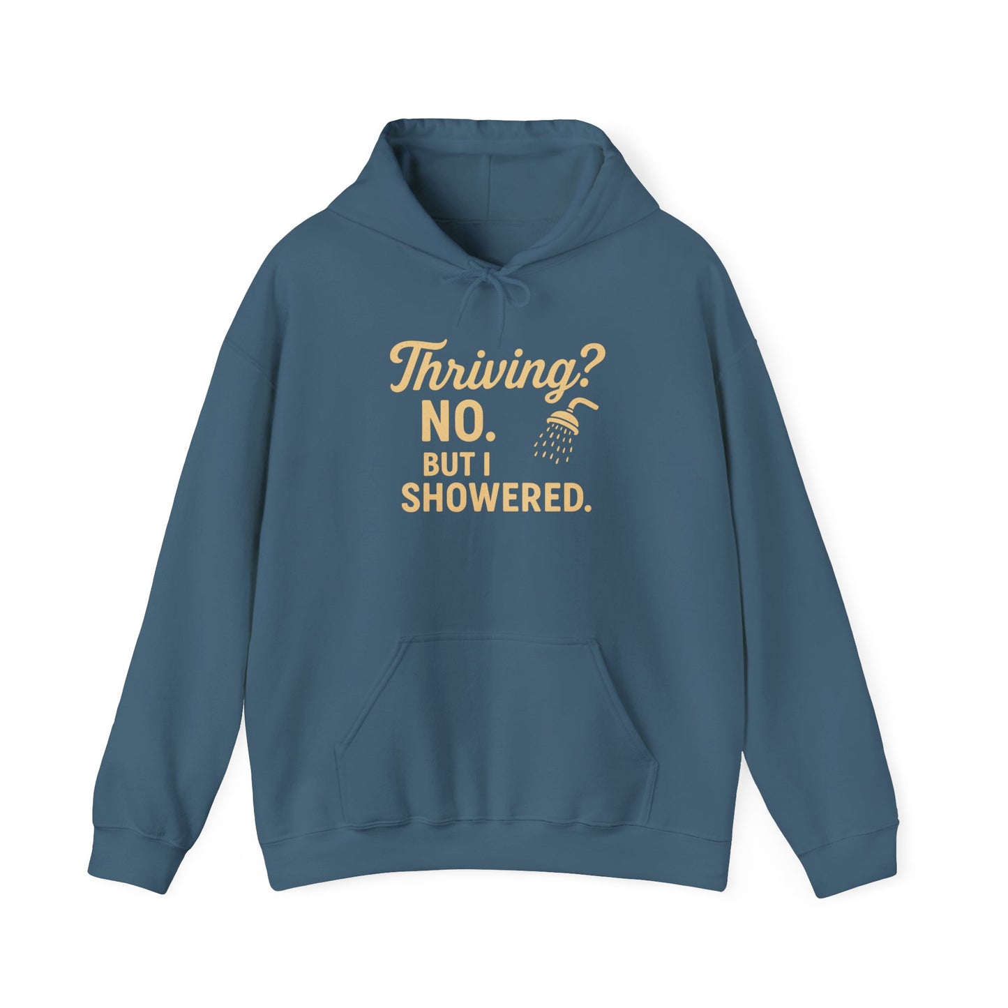 Thriving? No. But I Showered. Hoodie – Funny Mental Health Humor for Women & Men