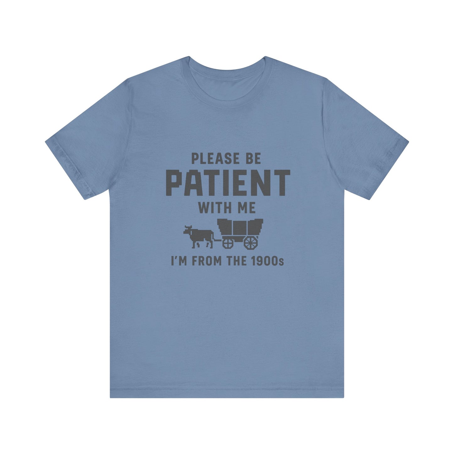 Please Be Patient With Me – I'm From the 1900s T-Shirt