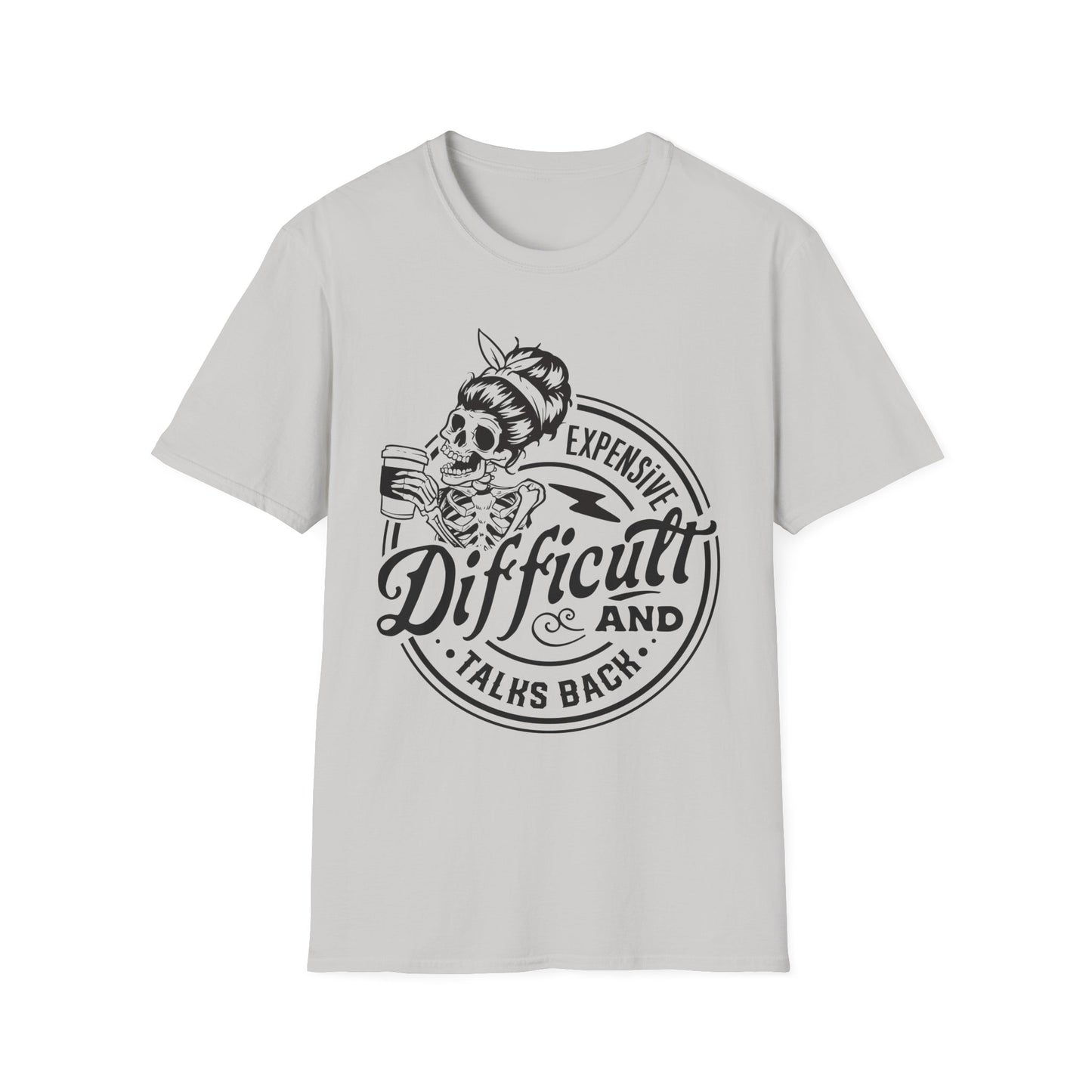 Expensive, Difficult, and Talks Back T-Shirt – Bold Sarcastic Tee for Women Who Aren’t Here to Be Likable