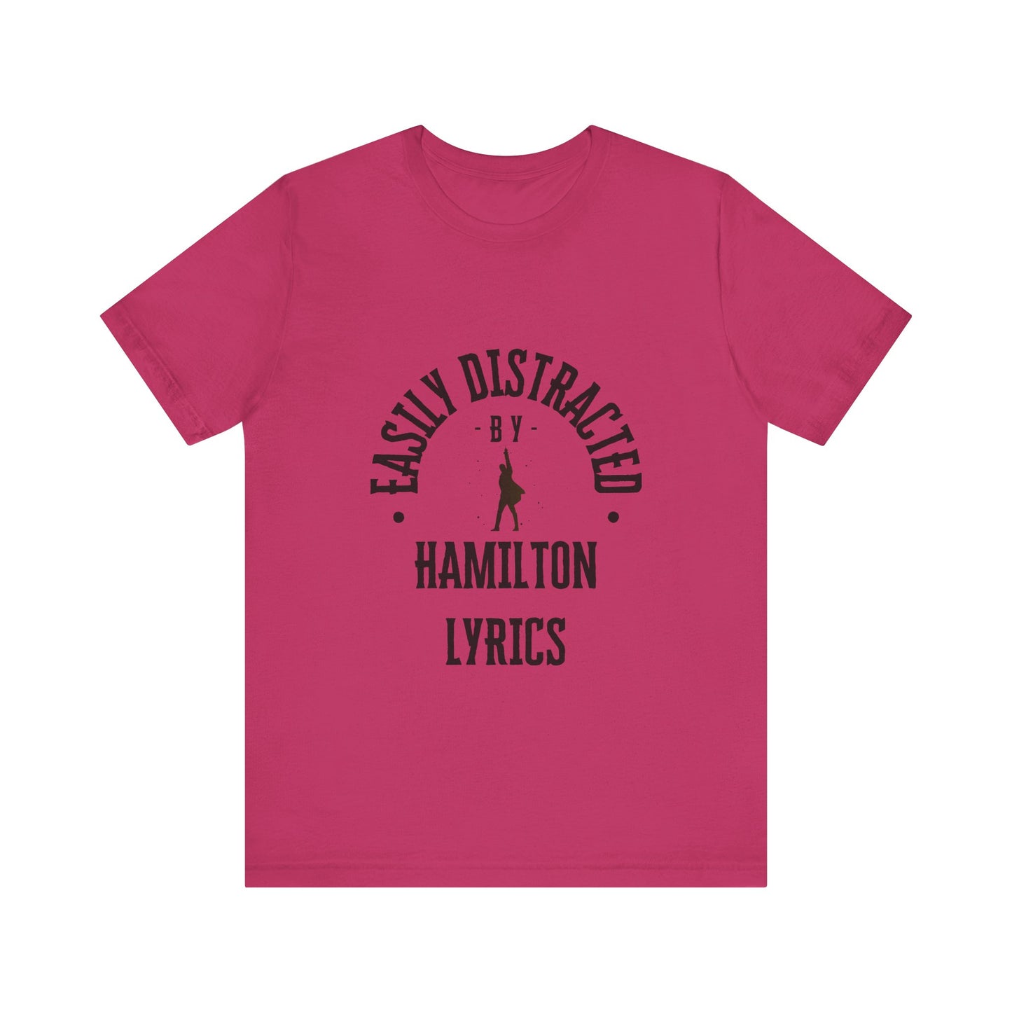 Easily Distracted by Hamilton Lyrics – Funny Broadway T-Shirt