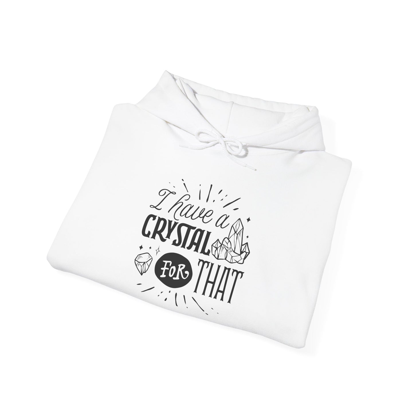 I Have a Crystal for That Hoodie – Funny Spiritual Sweatshirt for Mystic Babes and Energy Healers
