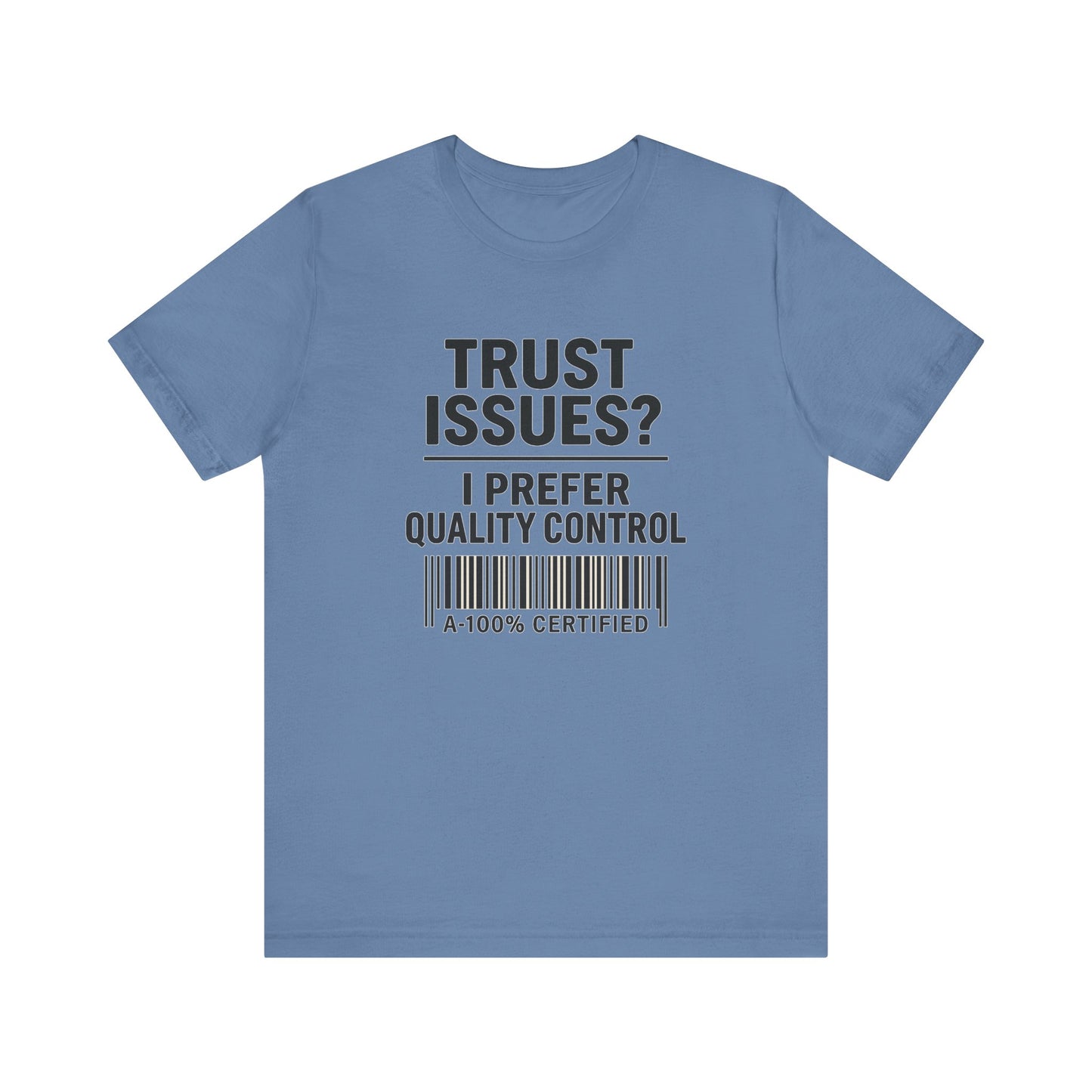 Trust Issues? I Prefer Quality Control T-Shirt