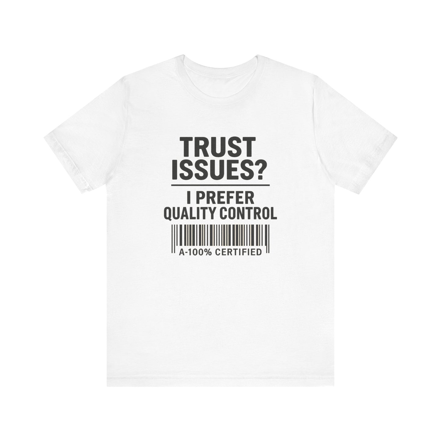 Trust Issues? I Prefer Quality Control T-Shirt