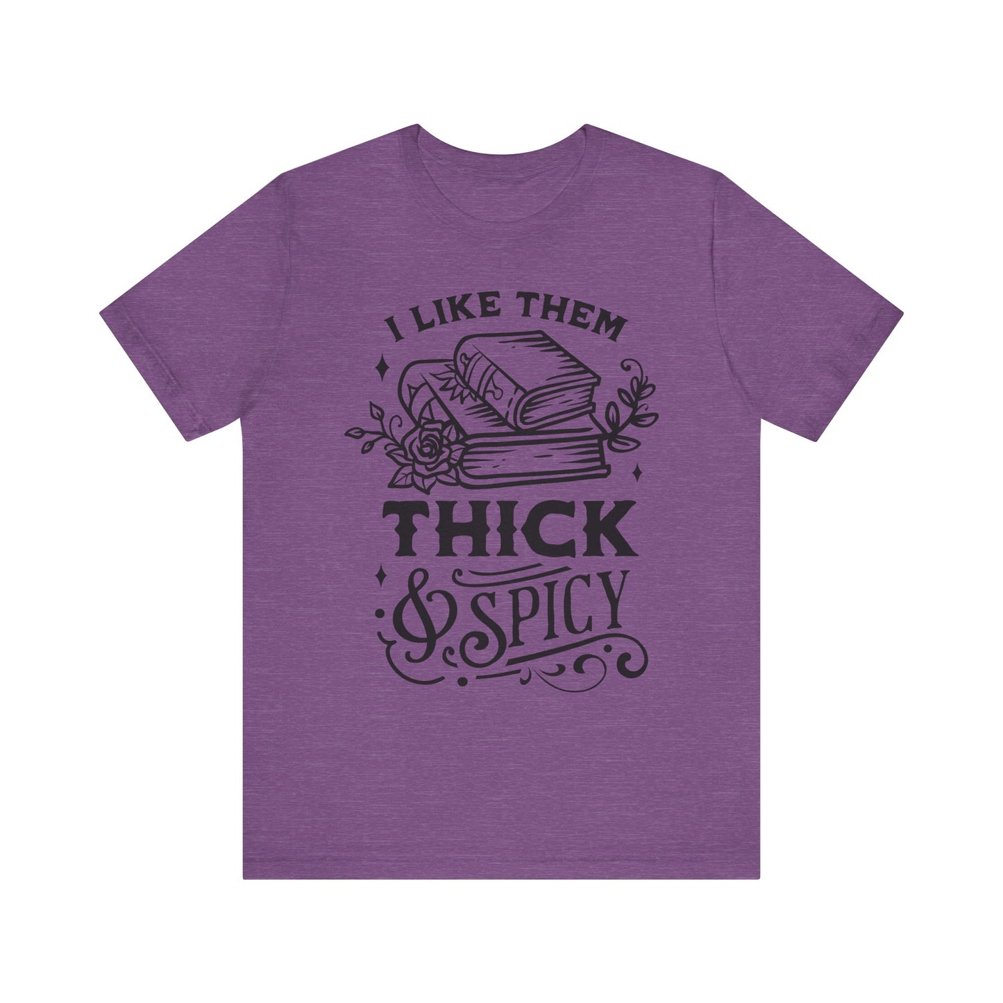I Like Them Thick and Spicy T-Shirt – Funny Graphic Tee for Book Lovers and Readers