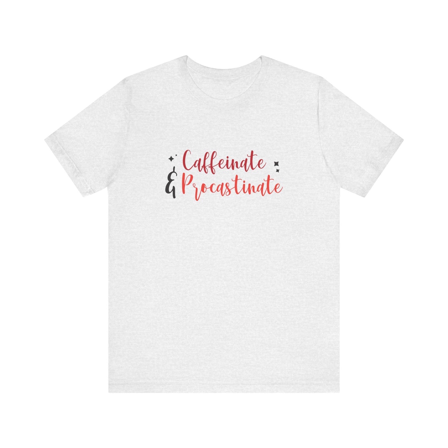 Caffeinate and Procrastinate T-Shirt – Funny Unisex Graphic Tee for Coffee-Loving Overthinkers
