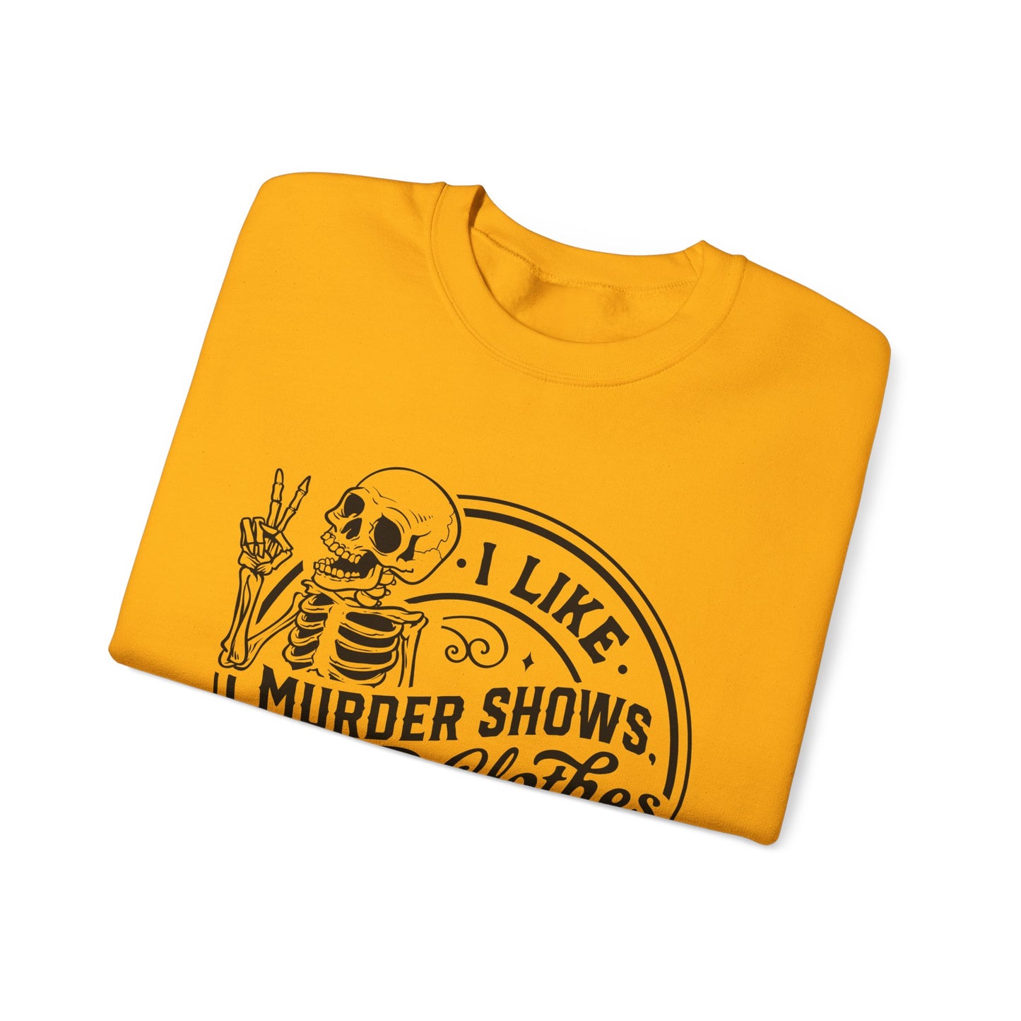 I Like Murder Shows and Comfy Clothes Sweatshirt – Funny Gift for Wife, Girlfriend, or Best Friend Who Lives for True Crime