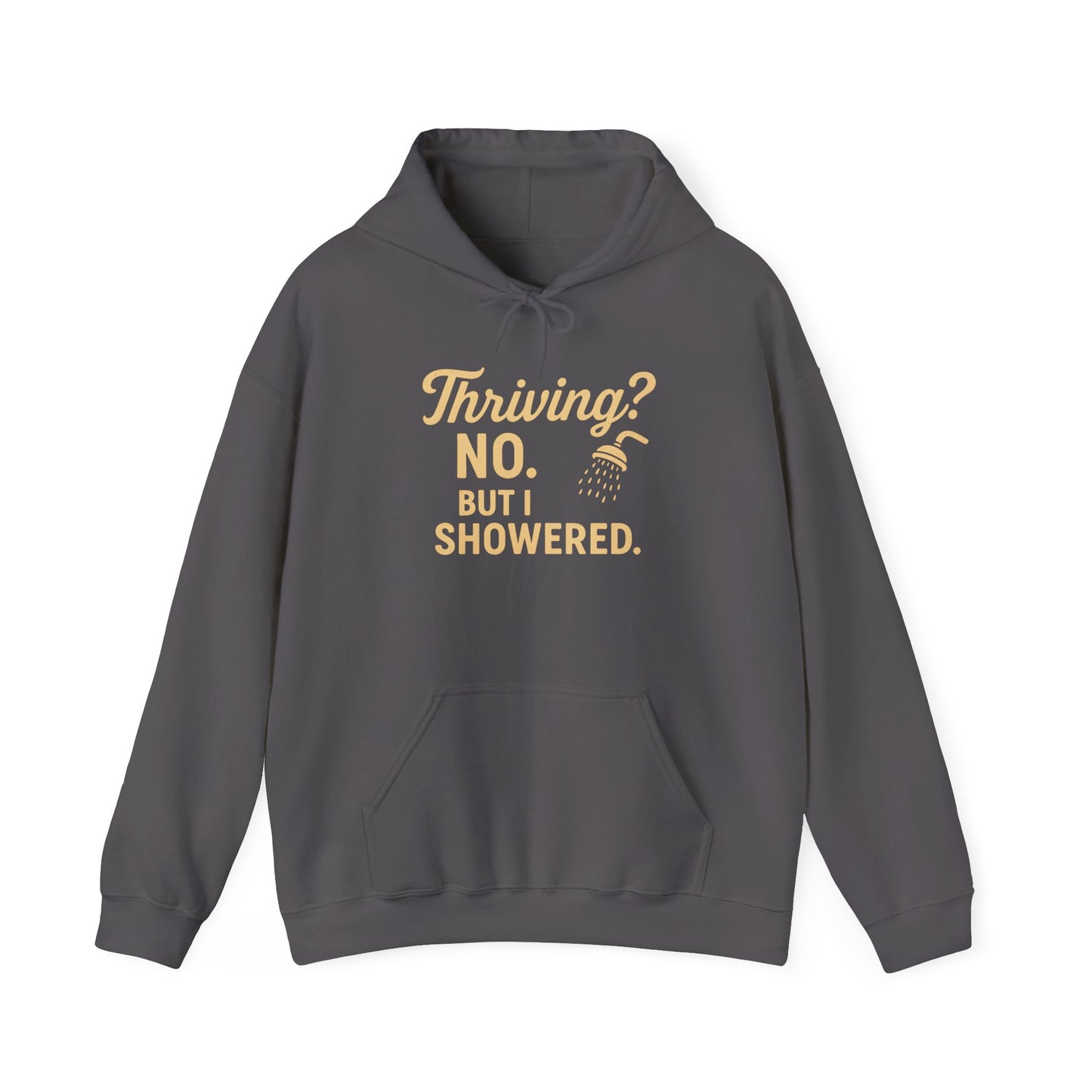 Thriving? No. But I Showered. Hoodie – Funny Mental Health Humor for Women & Men
