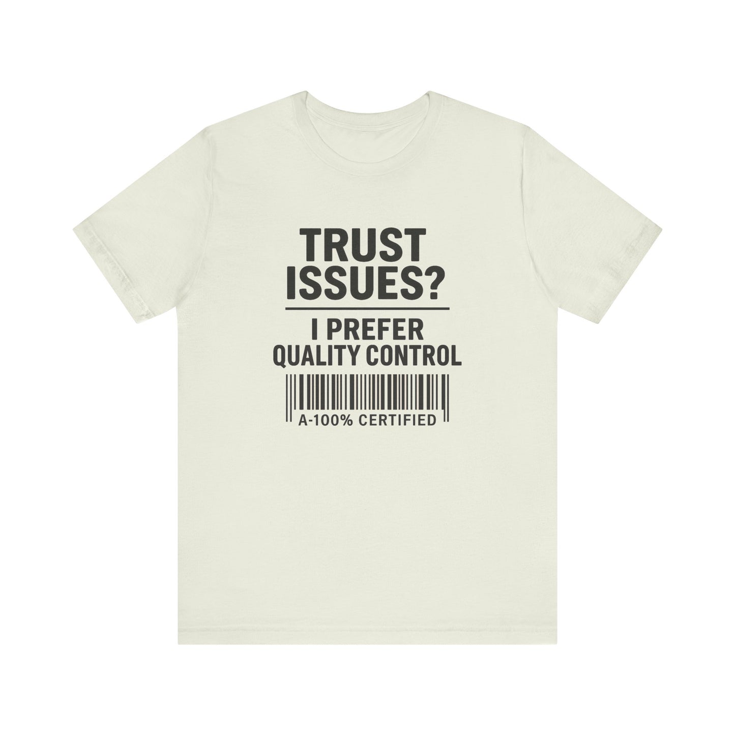 Trust Issues? I Prefer Quality Control T-Shirt