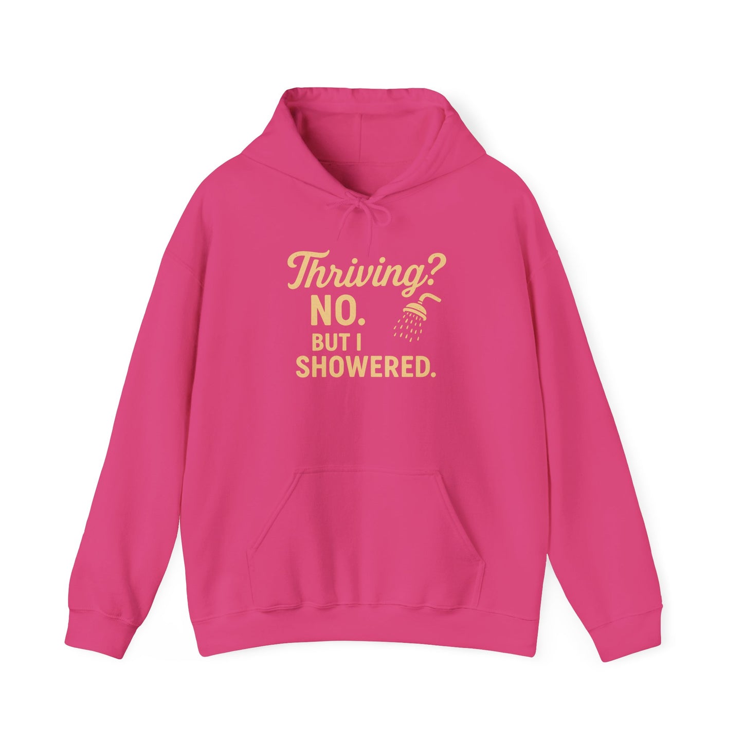 Thriving? No. But I Showered. Hoodie – Funny Mental Health Humor for Women & Men