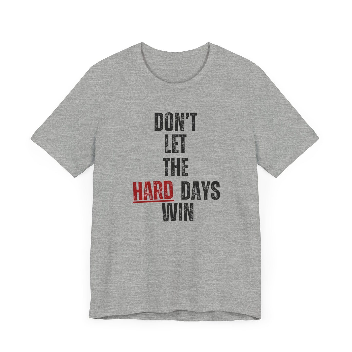 Don’t Let the Hard Days Win T-Shirt – Inspirational Mental Health Awareness Tee for Women & Men