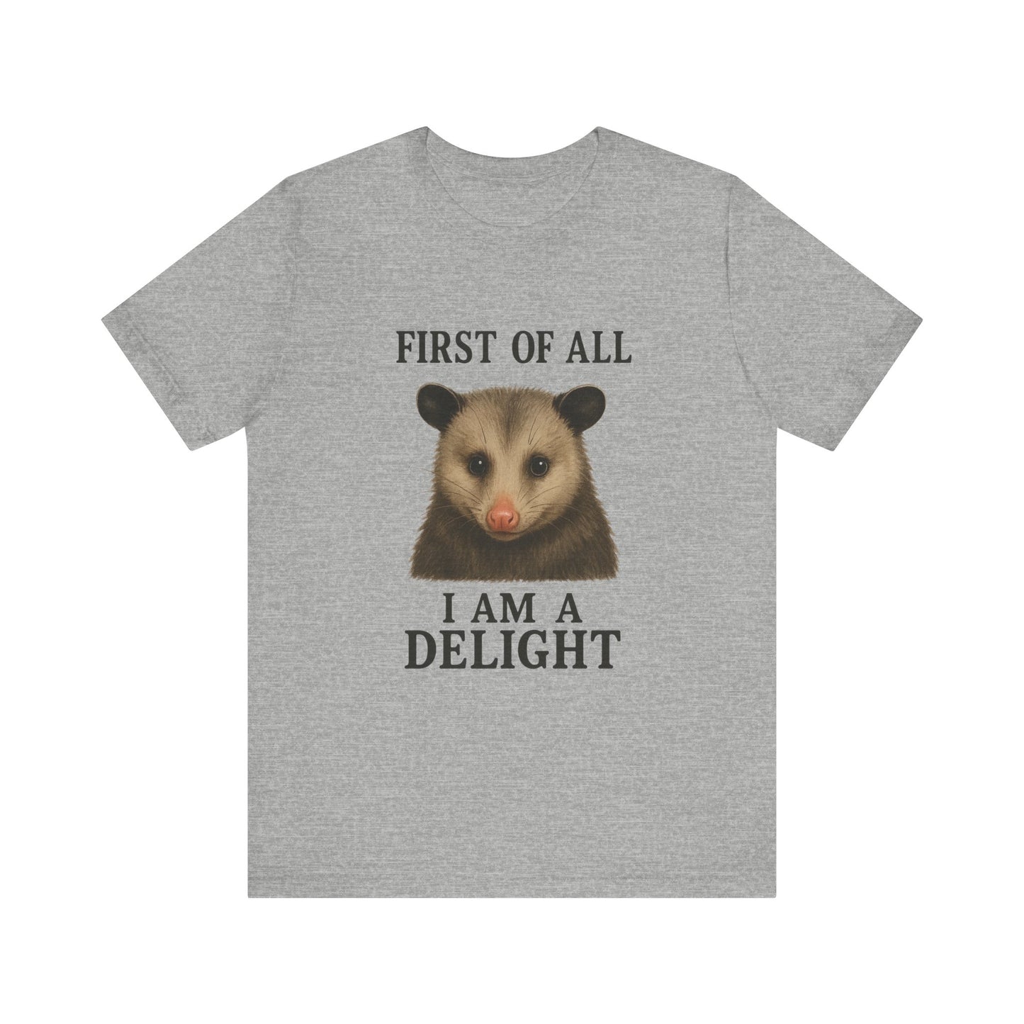 First of All, I’m a Delight T-Shirt – Funny Sarcastic Opossum Shirt for Feral Moms and Self-Love Queens