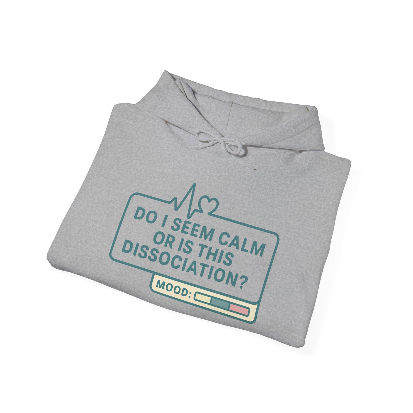 Do I Seem Calm or Is This Dissociation? Hoodie – Bold Sarcastic Sweatshirt for Anxiously Detached Vibes