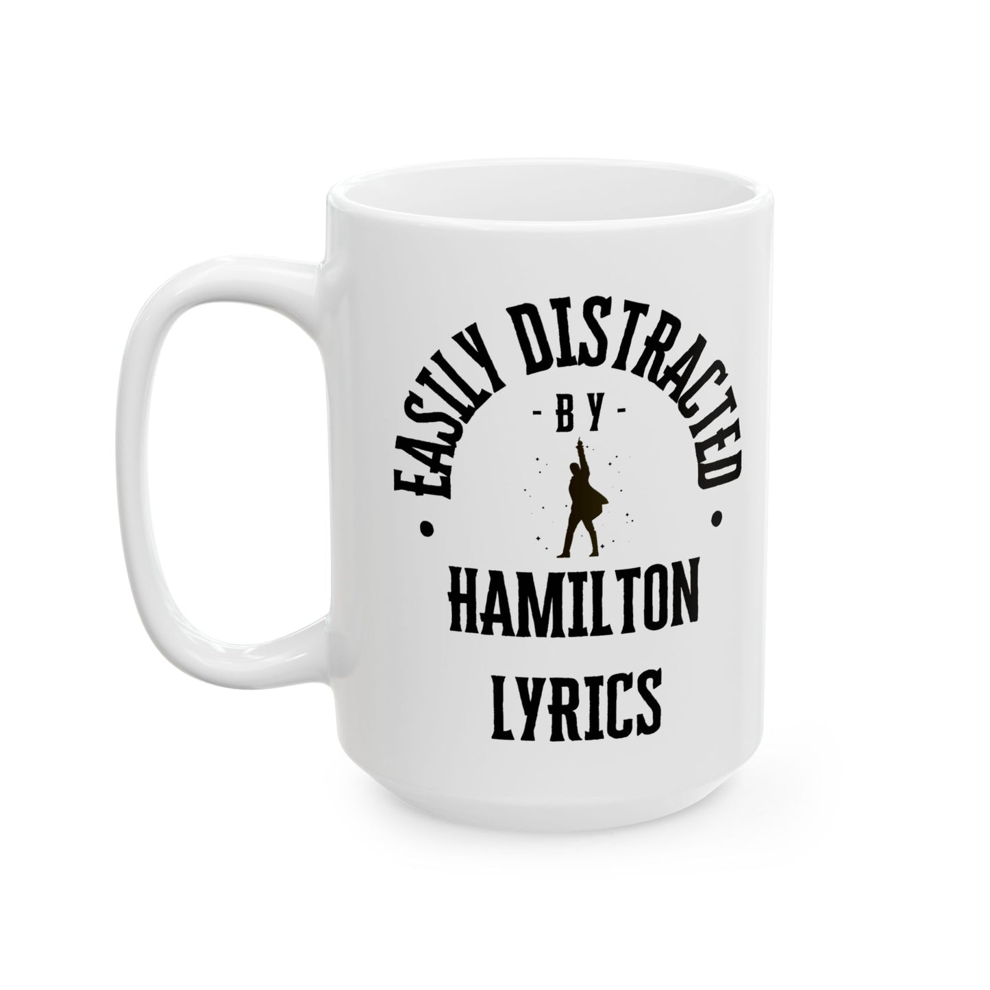 Easily Distracted by Hamilton Lyrics – Funny Musical Theater Mug
