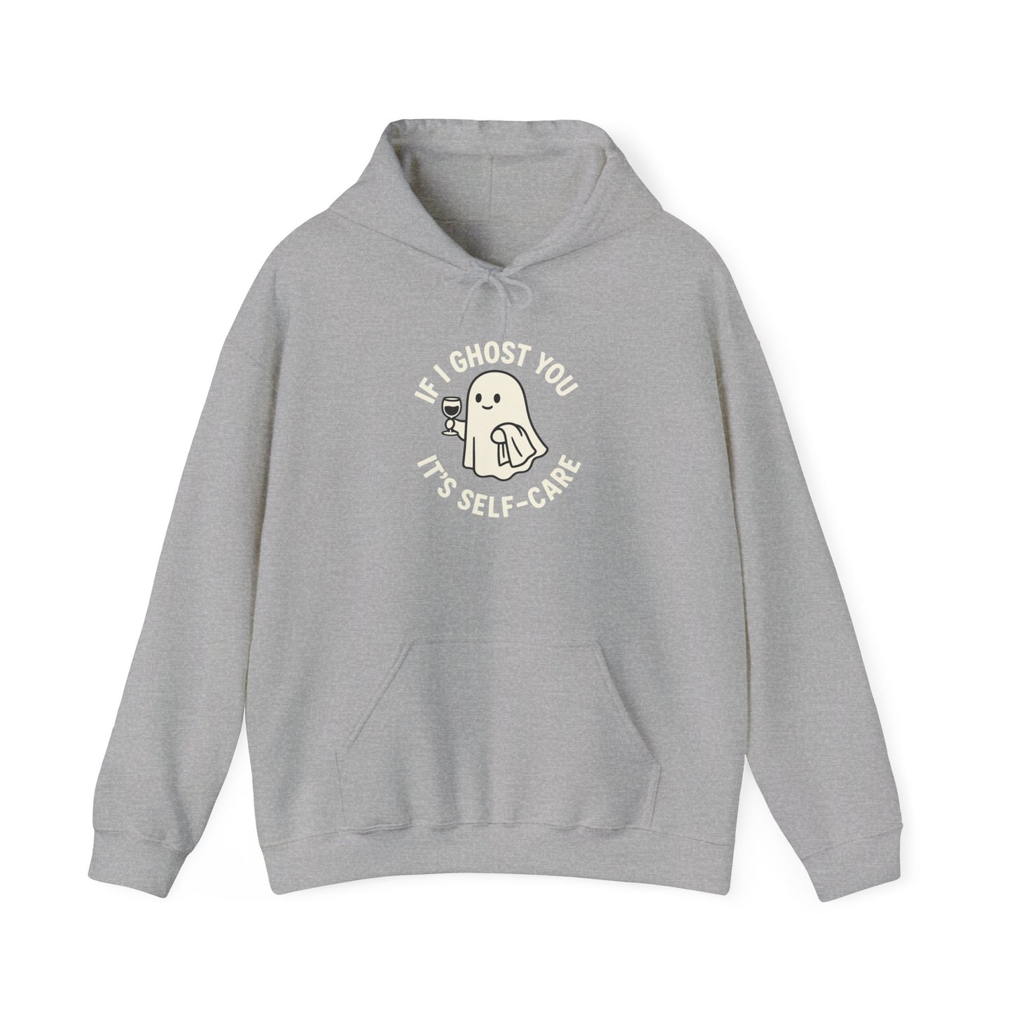 If I Ghost You, It’s Self-Care Hoodie – Funny Cozy Graphic Sweatshirt
