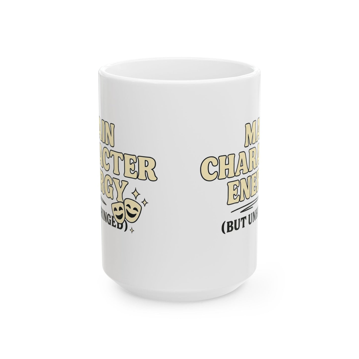 Main Character Energy (But Unhinged) Mug – Funny Theater Coffee Cup for Drama Lovers (11oz & 15oz)