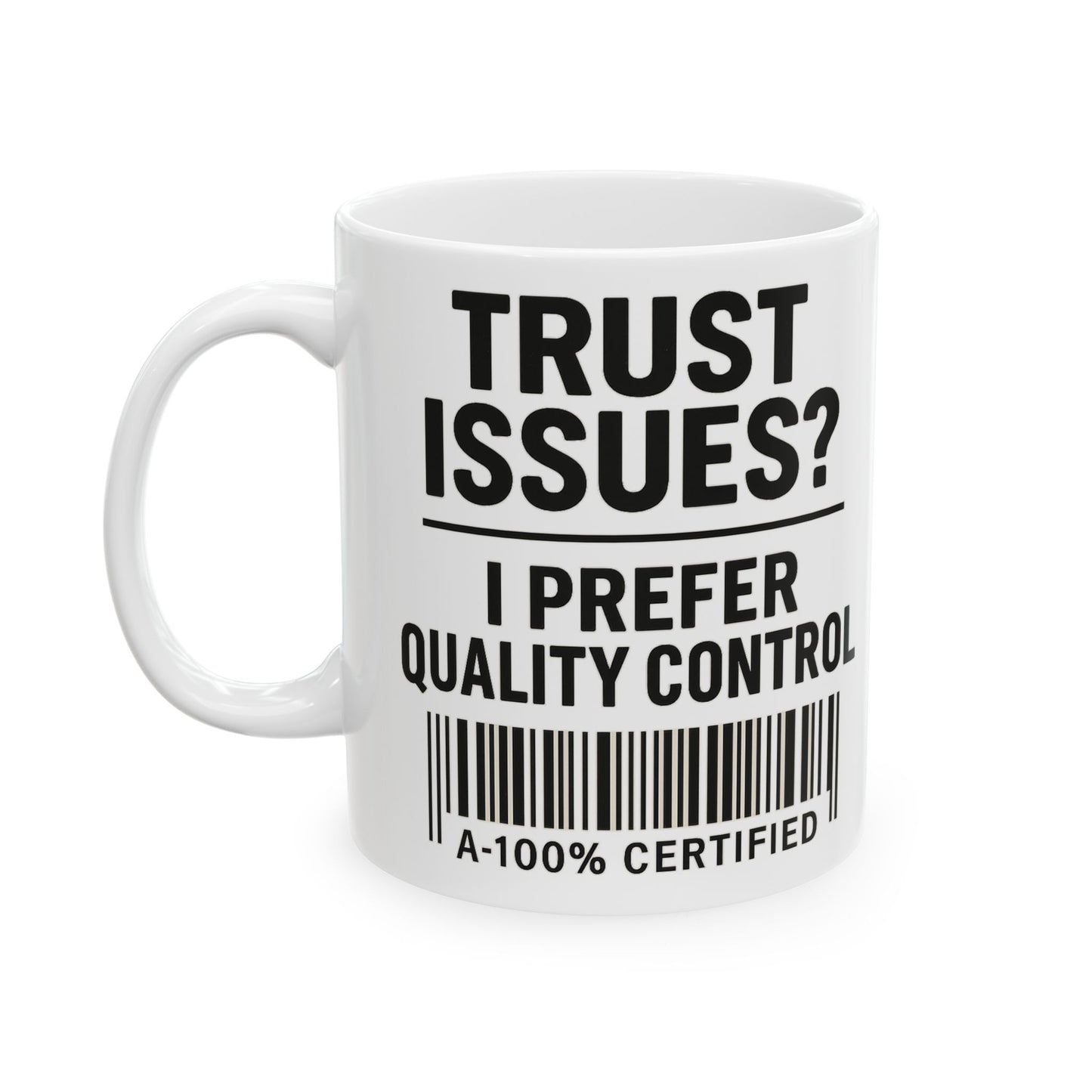 Trust Issues? I Prefer Quality Control Mug – Funny Coffee Cup for Overthinkers and Chaos Managers (11oz & 15oz)