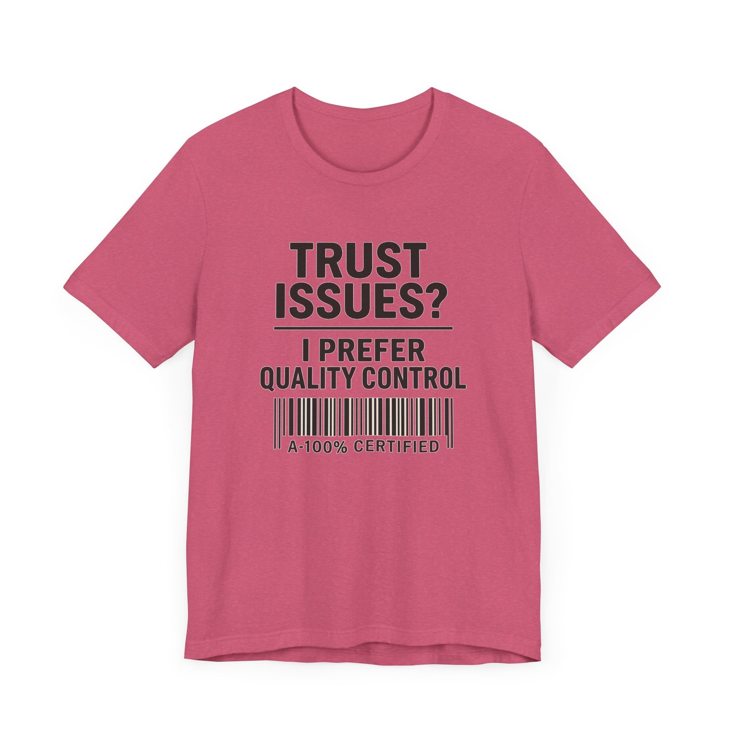 Trust Issues? I Prefer Quality Control T-Shirt