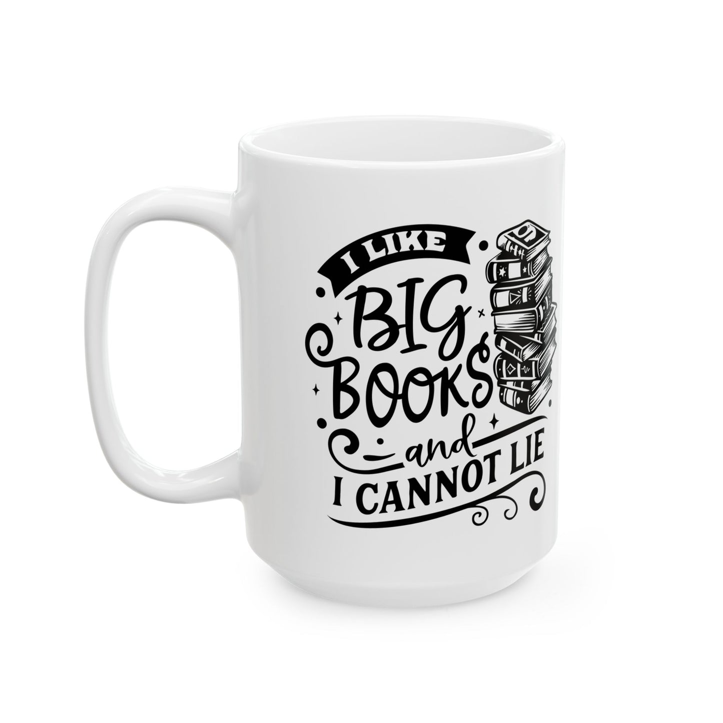 I Like Big Books and I Cannot Lie Mug – Funny Coffee Cup for Book Lovers and Readers
