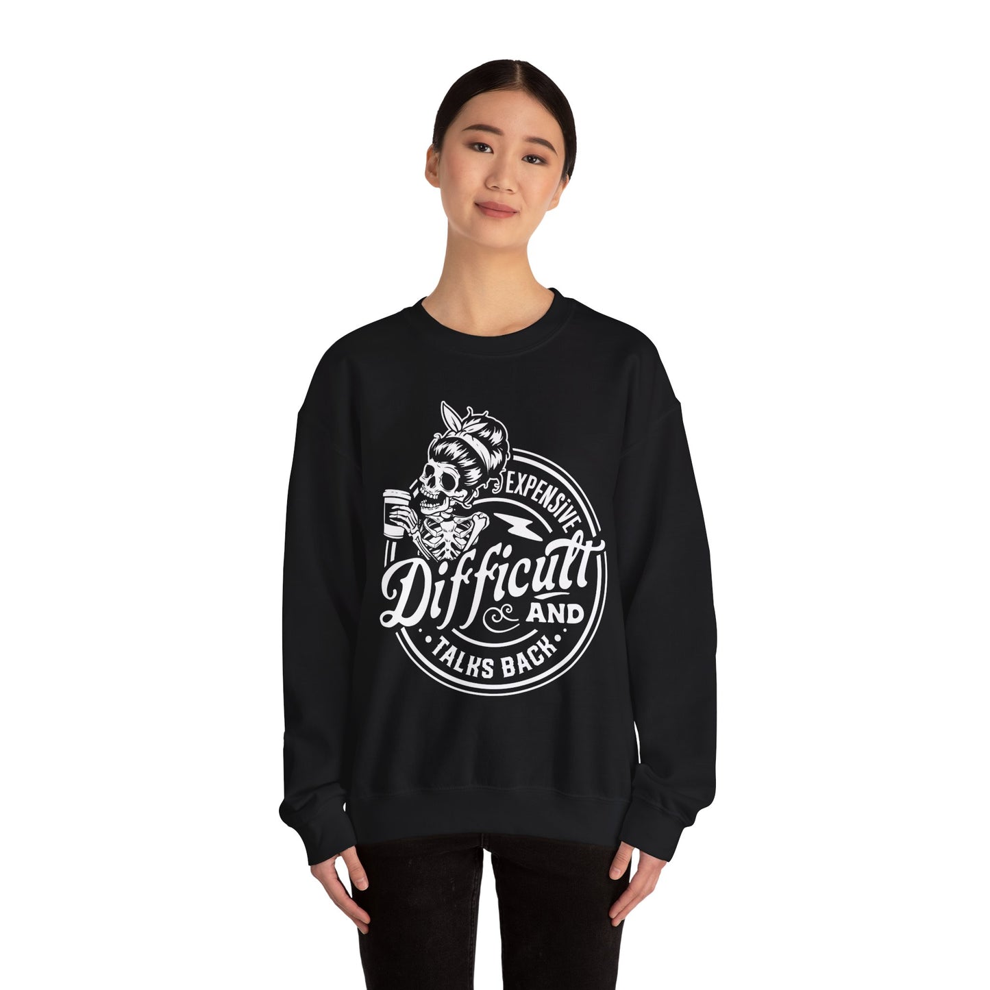 Expensive, Difficult, and Talks Back Sweatshirt – Funny Gift for Wife, Girlfriend, or That One Friend Who’s a Lot (in the Best Way)