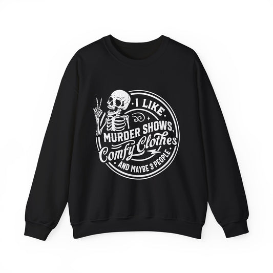 I Like Murder Shows and Comfy Clothes Sweatshirt – Funny Gift for Wife, Girlfriend, or Best Friend Who Lives for True Crime