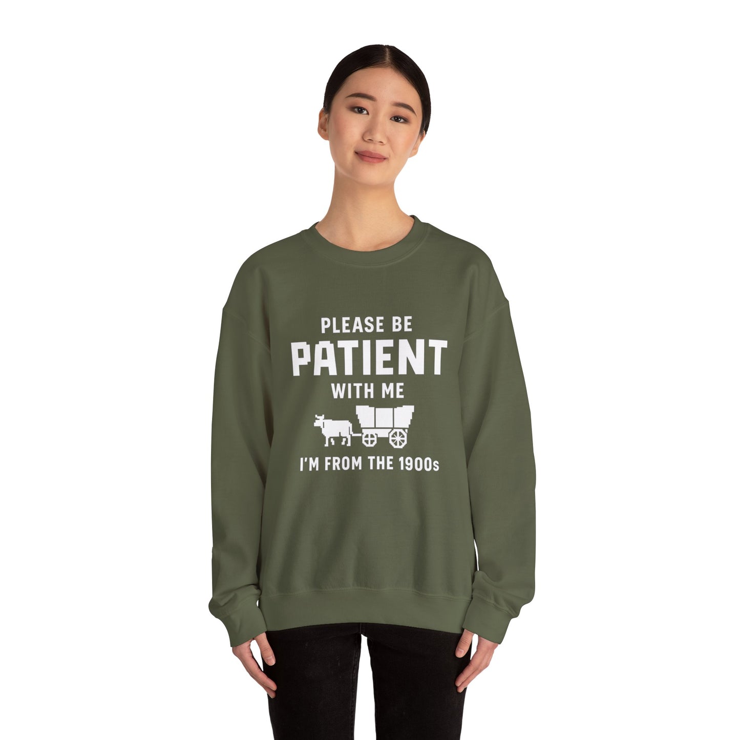 Please Be Patient With Me – I’m From the 1900s Sweatshirt