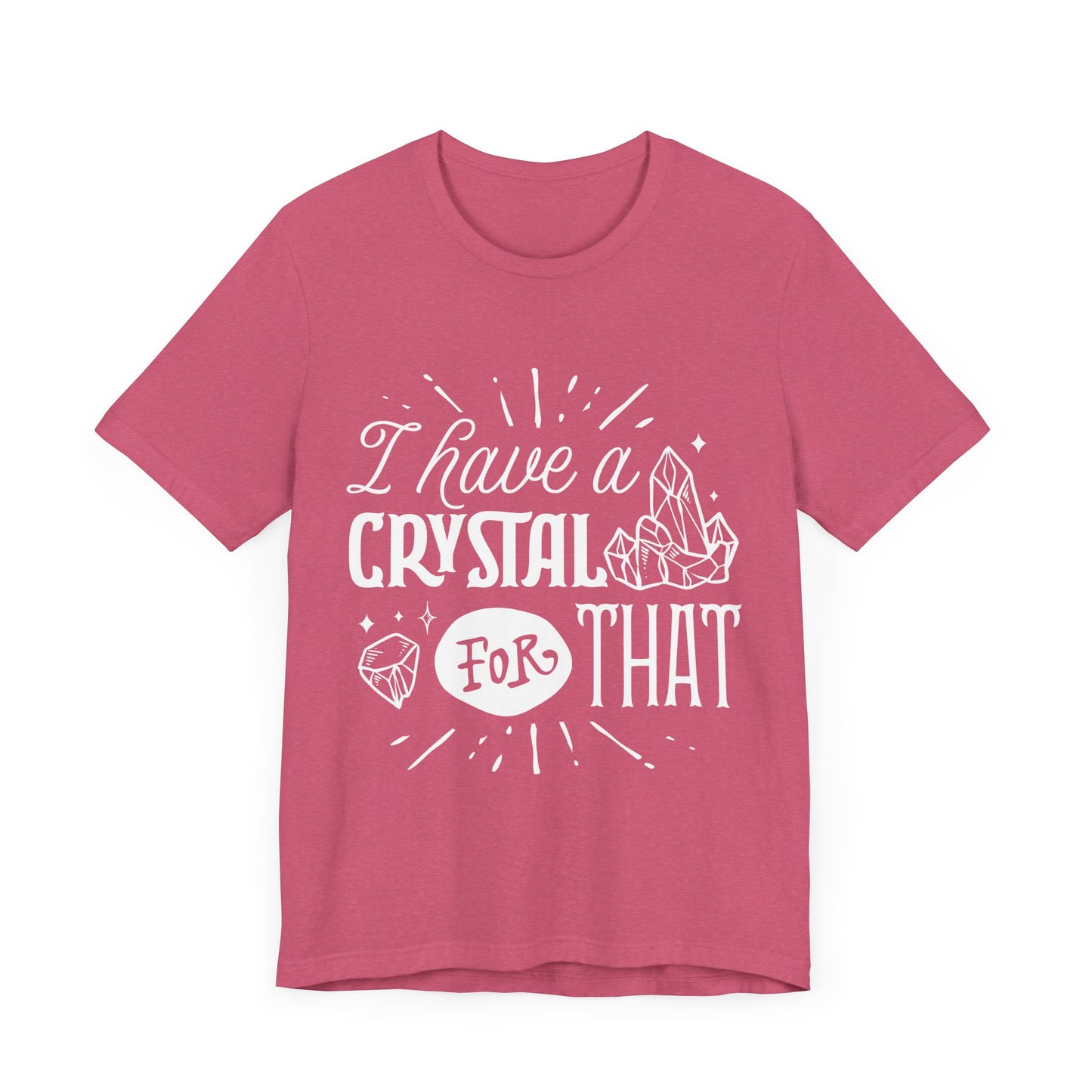 I Have a Crystal for That T-Shirt – Funny Witchy Graphic Tee for Crystal Lovers