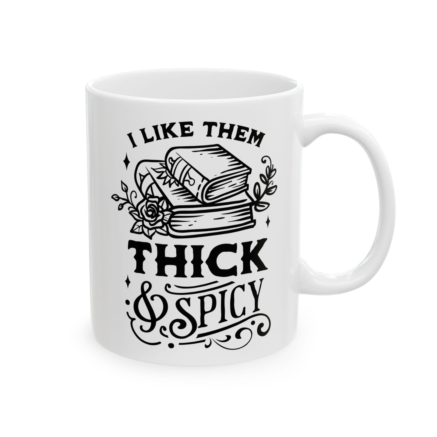 I Like Them Thick and Spicy Mug – Funny Coffee Cup for Book Nerds and Lit Lovers (11oz & 15oz)