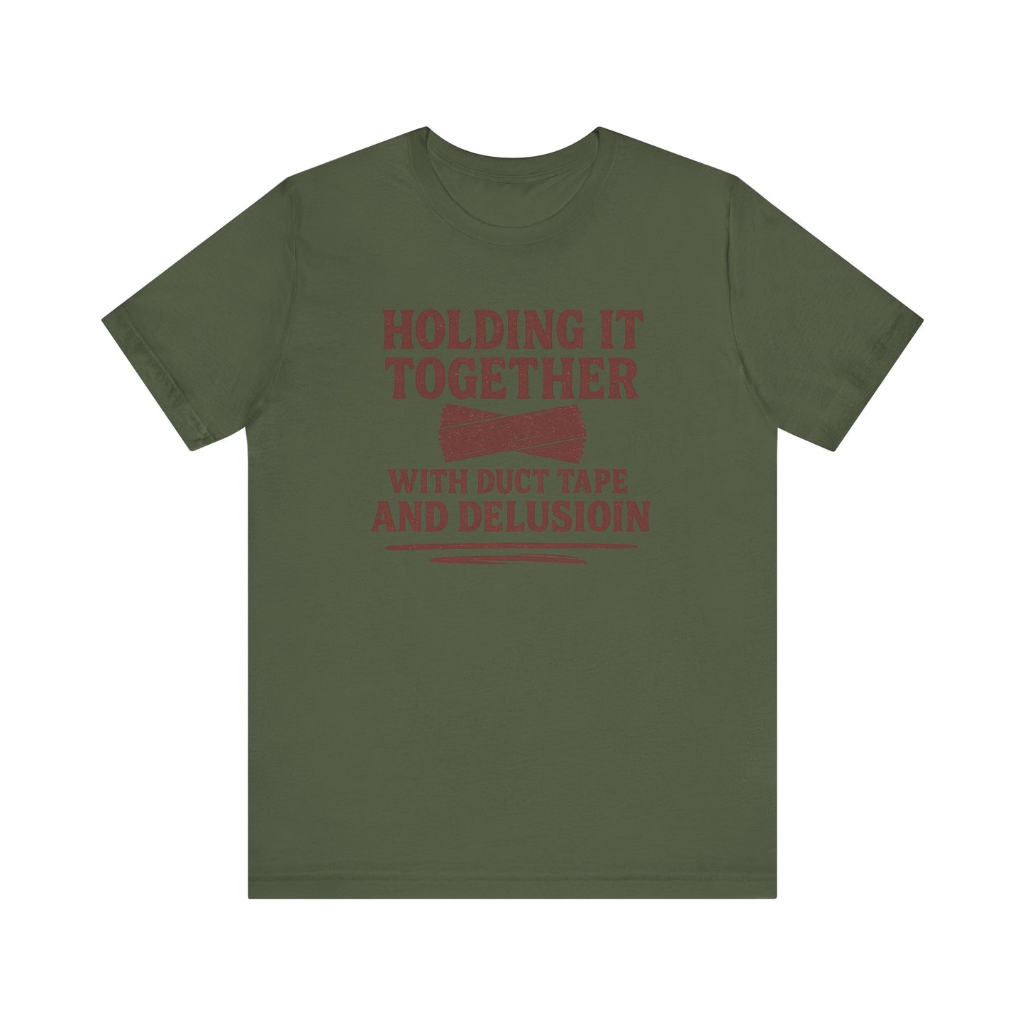 Holding It Together With Duct Tape and Delusion T-Shirt – Funny Mental Health Graphic Sweatshirt