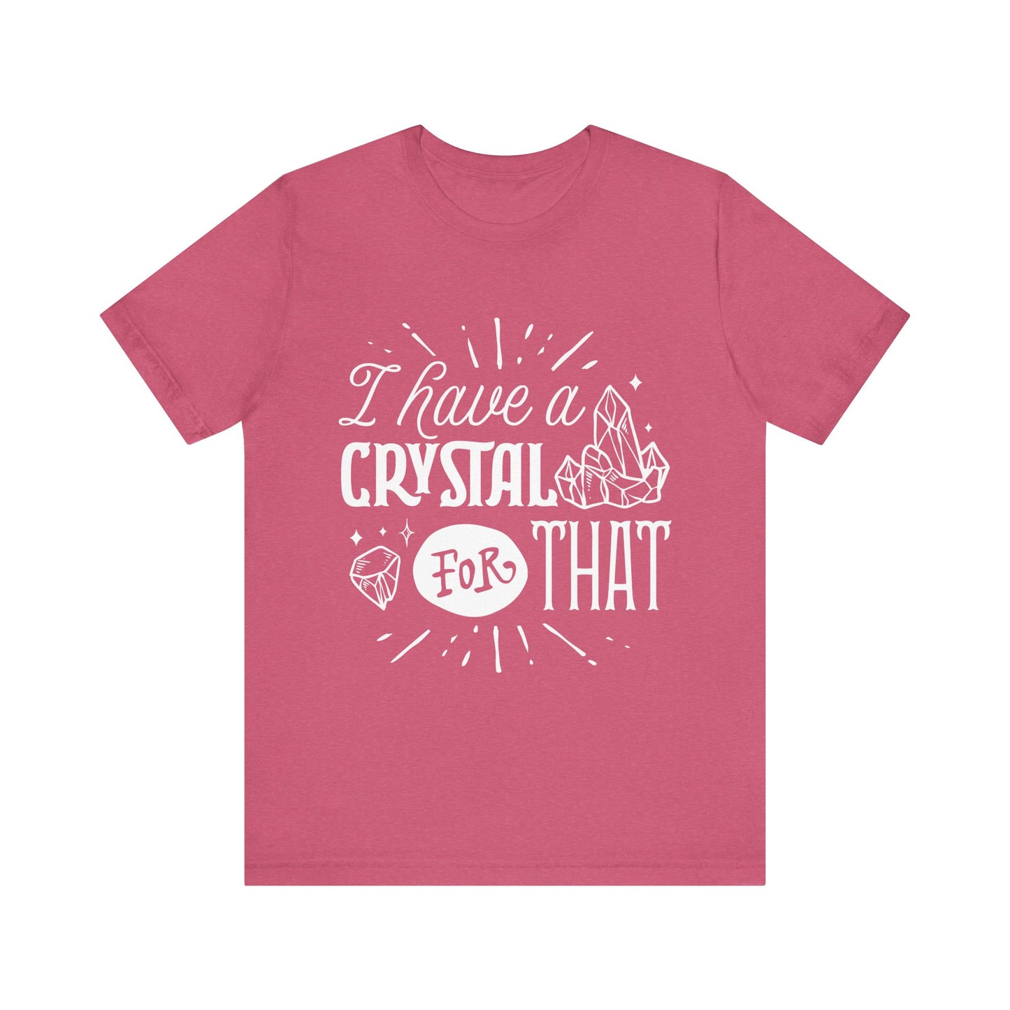 I Have a Crystal for That T-Shirt – Funny Witchy Graphic Tee for Crystal Lovers