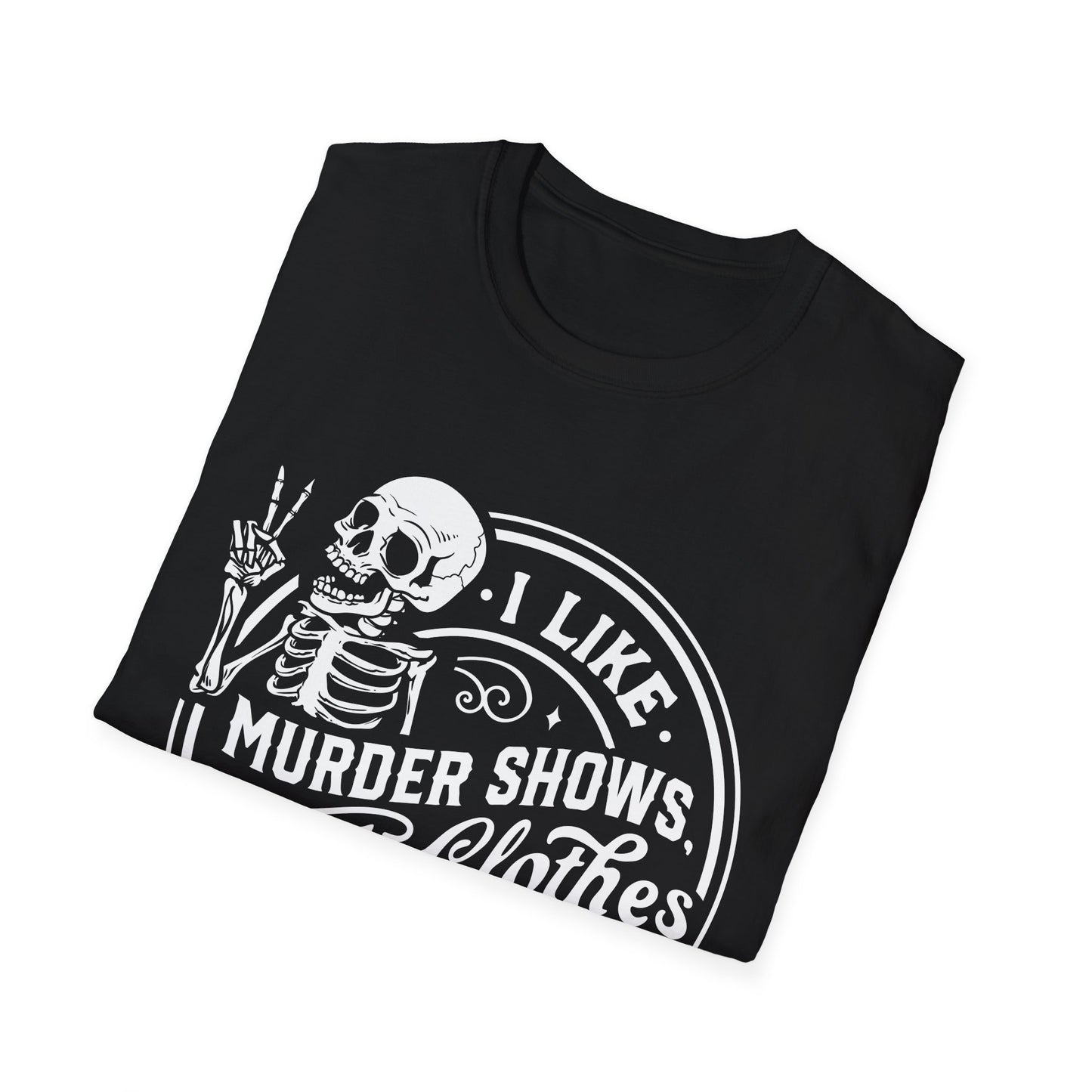 I Like Murder Shows and Comfy Clothes T-Shirt – Funny Graphic Tee for True Crime Fans and Sarcastic Homebodies