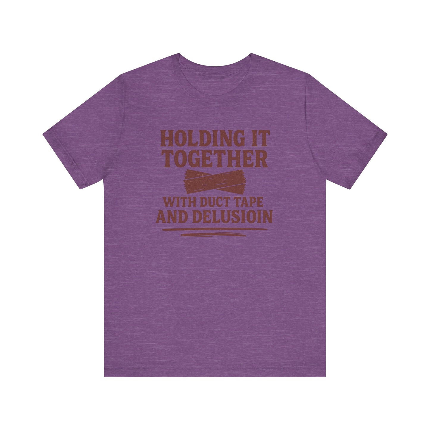 Holding It Together With Duct Tape and Delusion T-Shirt – Funny Mental Health Graphic Sweatshirt