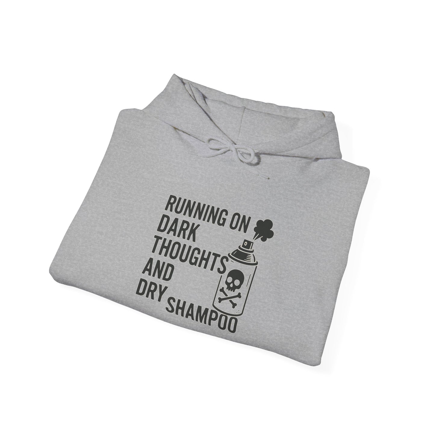 Running on Dark Thoughts and Dry Shampoo – Hoodie
