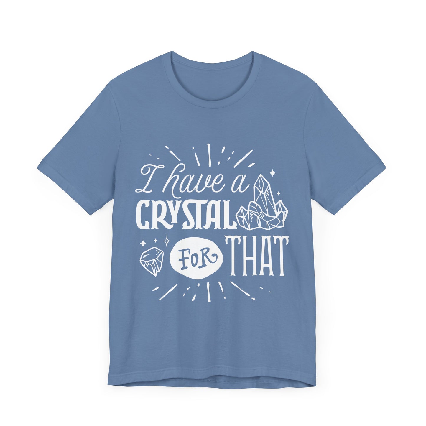 I Have a Crystal for That T-Shirt – Funny Witchy Graphic Tee for Crystal Lovers