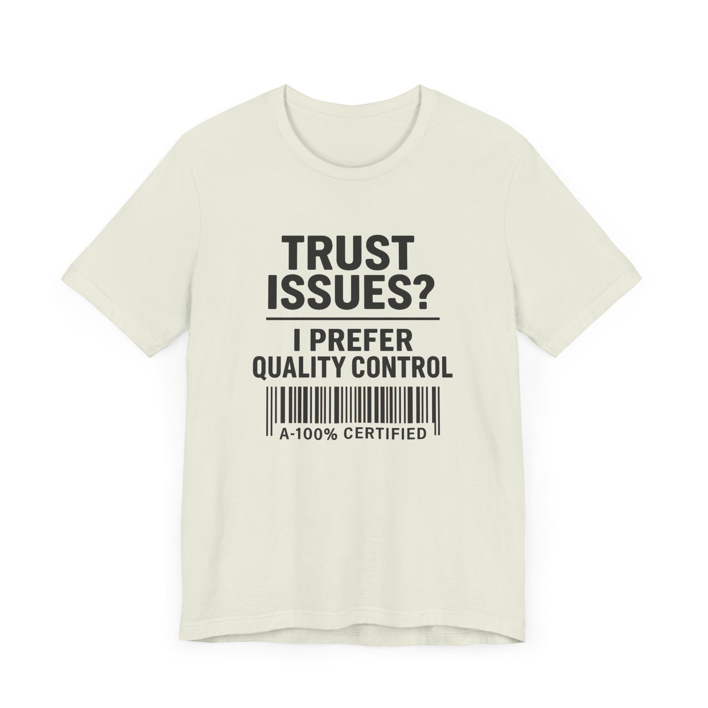 Trust Issues? I Prefer Quality Control T-Shirt