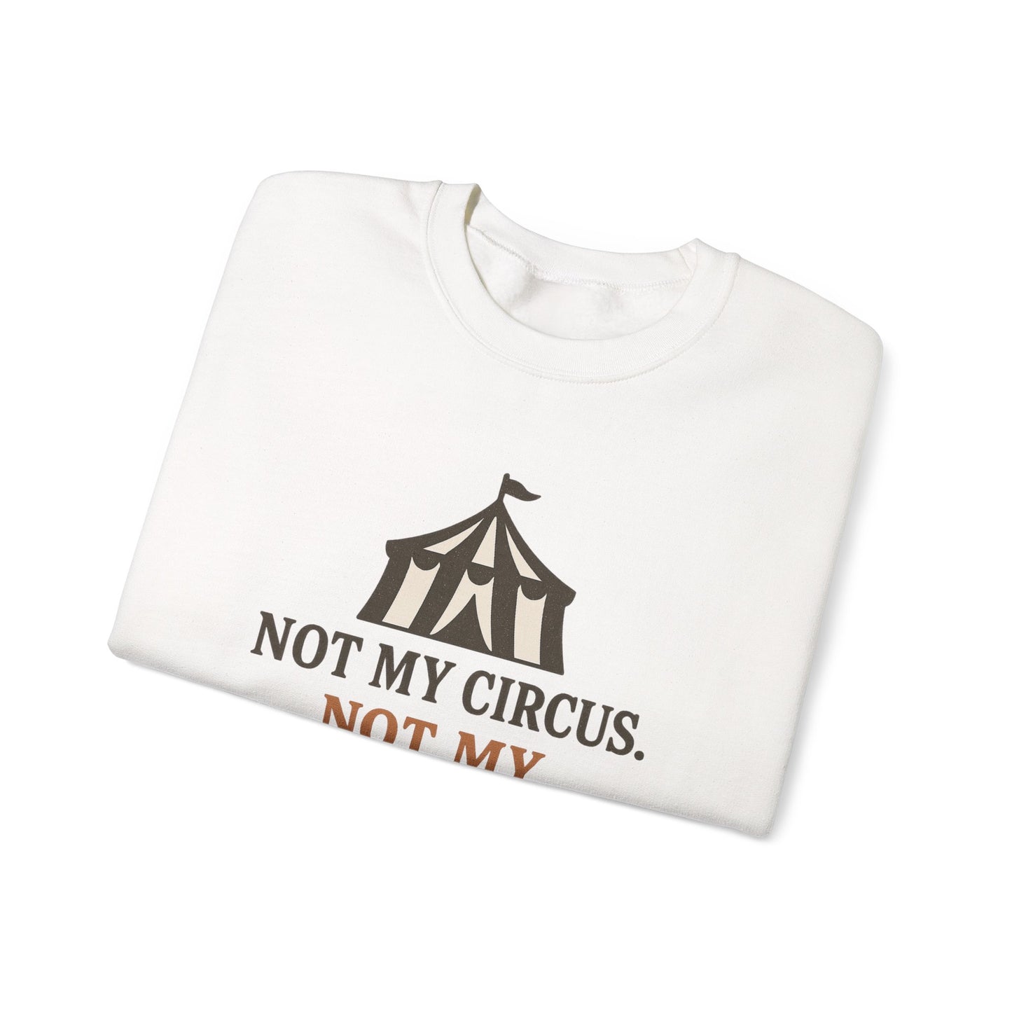 Not My Circus. Not My Emotional Breakdown – Sweatshirt