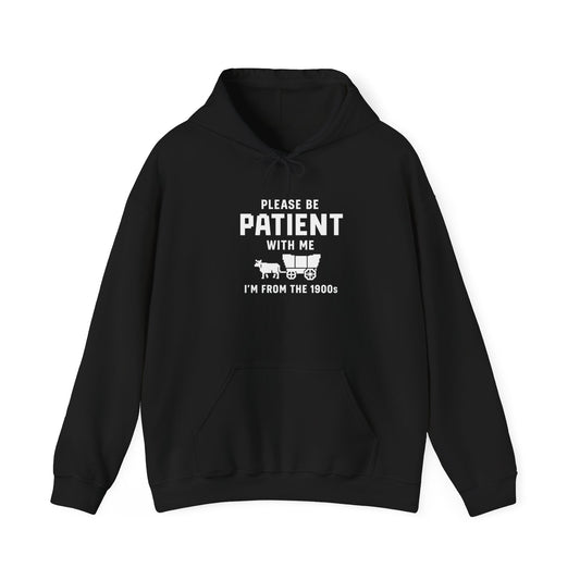 Please Be Patient With Me – I’m From the 1900s Hoodie
