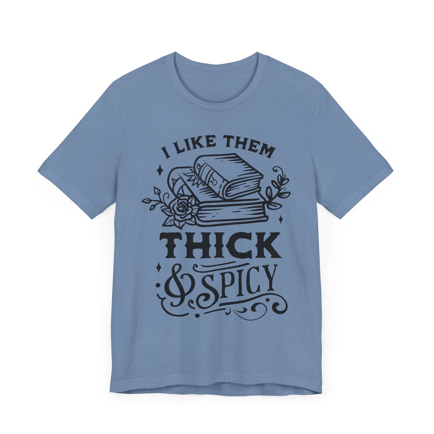 I Like Them Thick and Spicy T-Shirt – Funny Graphic Tee for Book Lovers and Readers