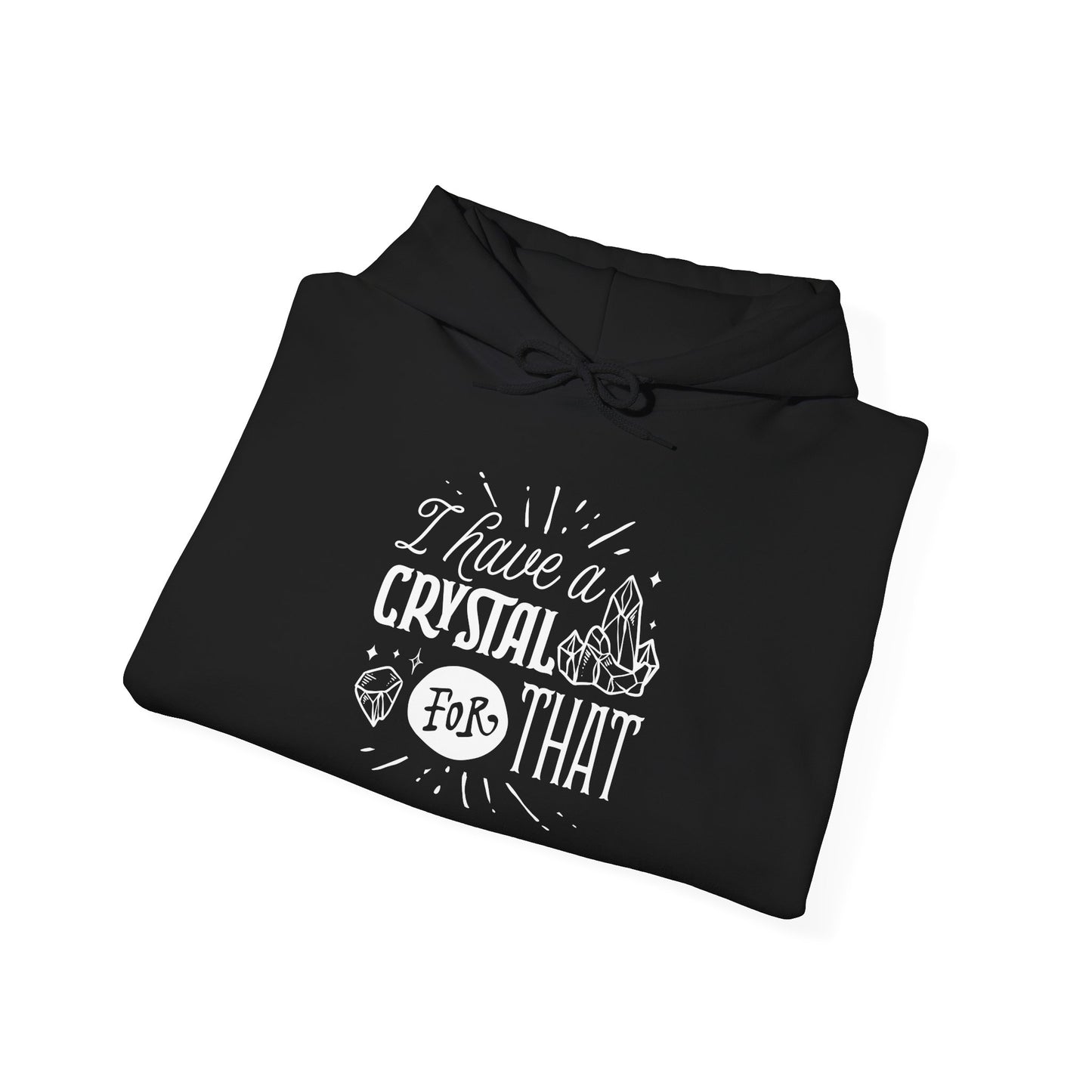 I Have a Crystal for That Hoodie – Funny Spiritual Sweatshirt for Mystic Babes and Energy Healers